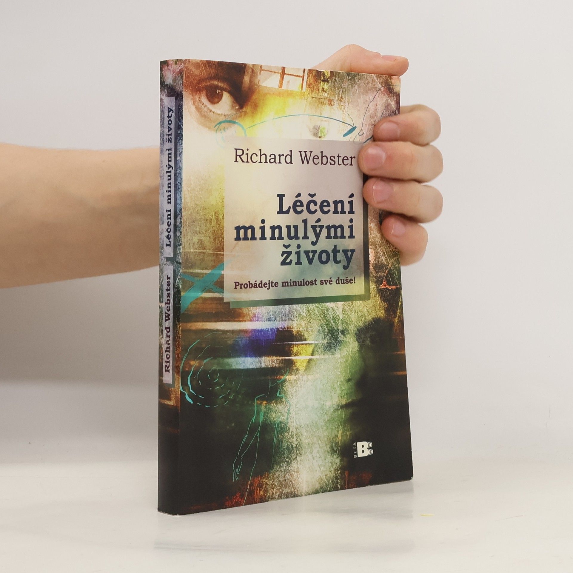 Richard Webster Léčení minulými životy. Probádejte minulost své duše!