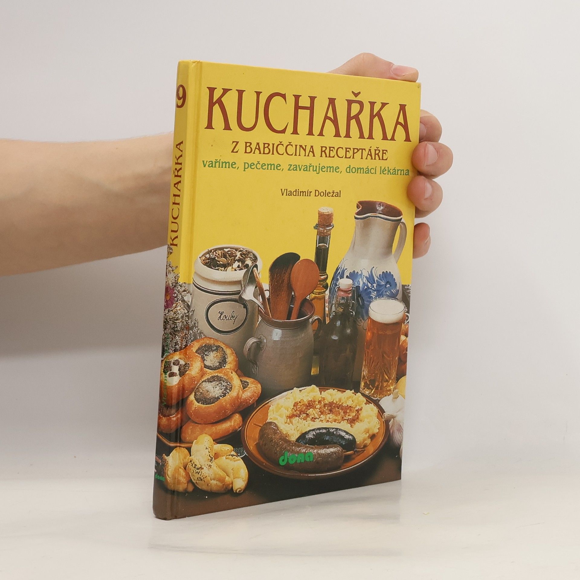 Kuchařka z babiččina receptáře: Vaříme, pečeme, zavařujeme, domácí lékárna. 9. část