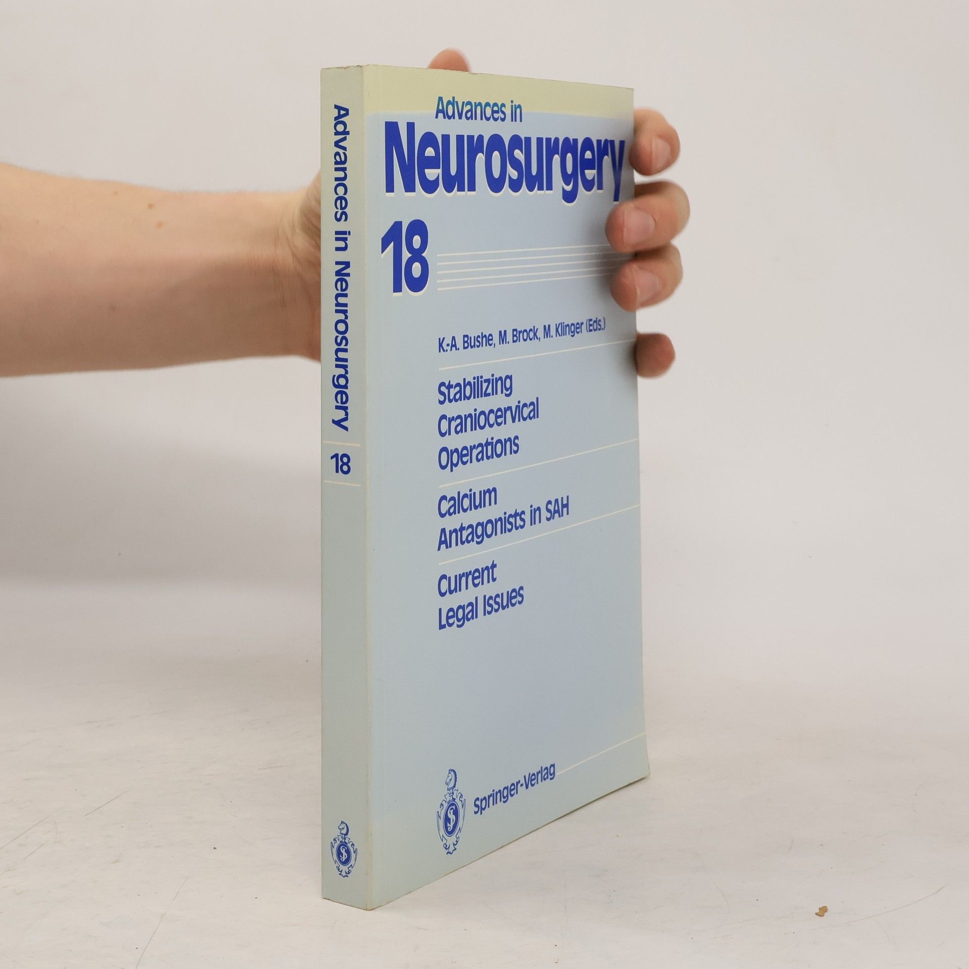 K.-A. Bushe Advances in Neurosurgery - 18: Stabilizing Craniocervical Operations. Calcium Antagonists in SAH. Current Legal Issues