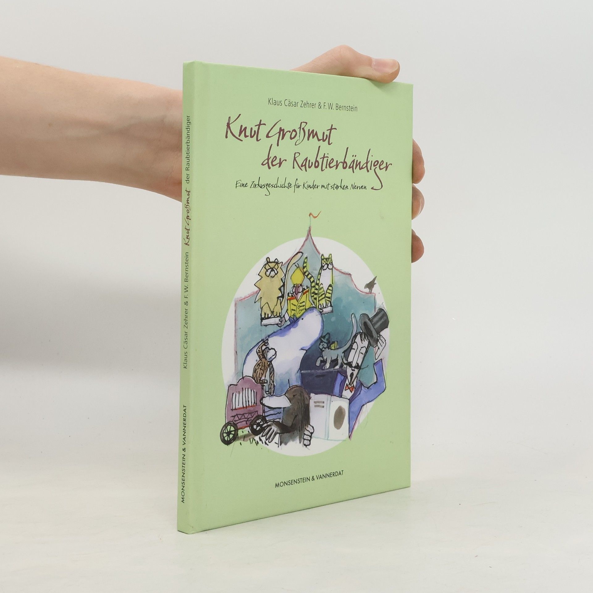 Klaus Cäsar Zehrer Knut Großmut der Raubtierbändiger. Eine Zirkusgeschichte für Kinder mit starken Nerven