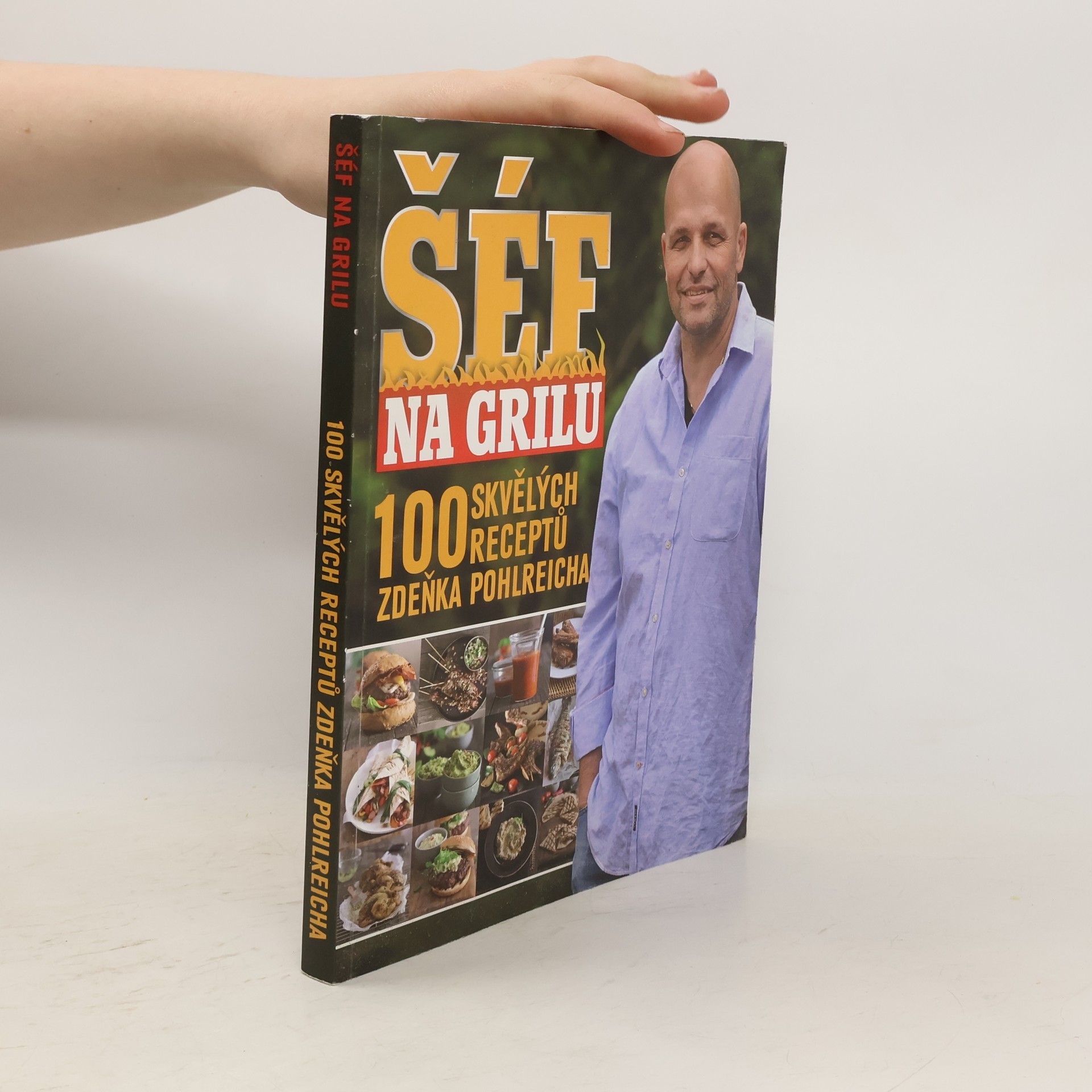 Zdeněk Pohlreich Šéf na grilu. 100 skvělých receptů Zdeňka Pohlreicha