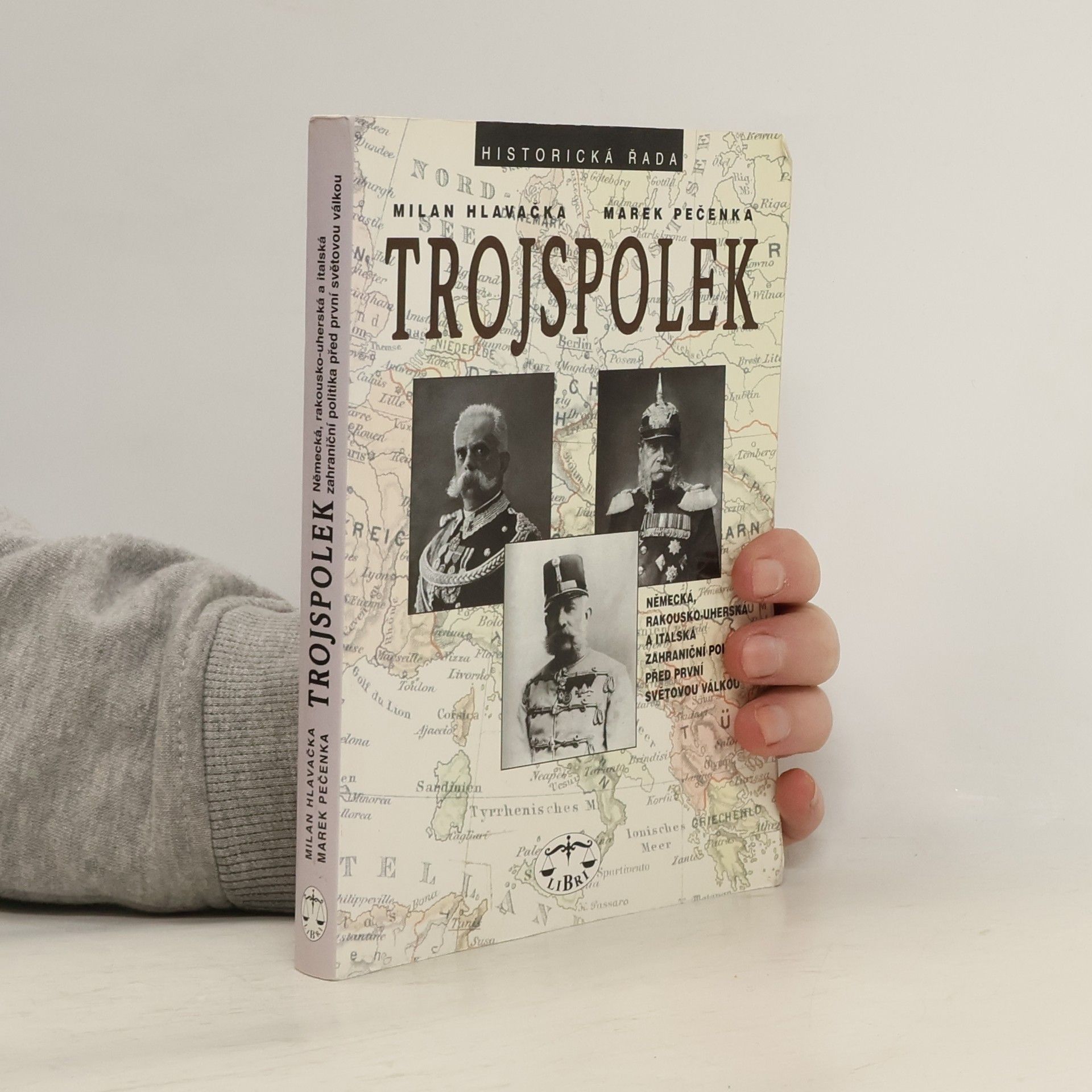 Milan Hlavačka Trojspolek: Německá, rakousko-uherská a italská zahraniční politika před první světovou válkou