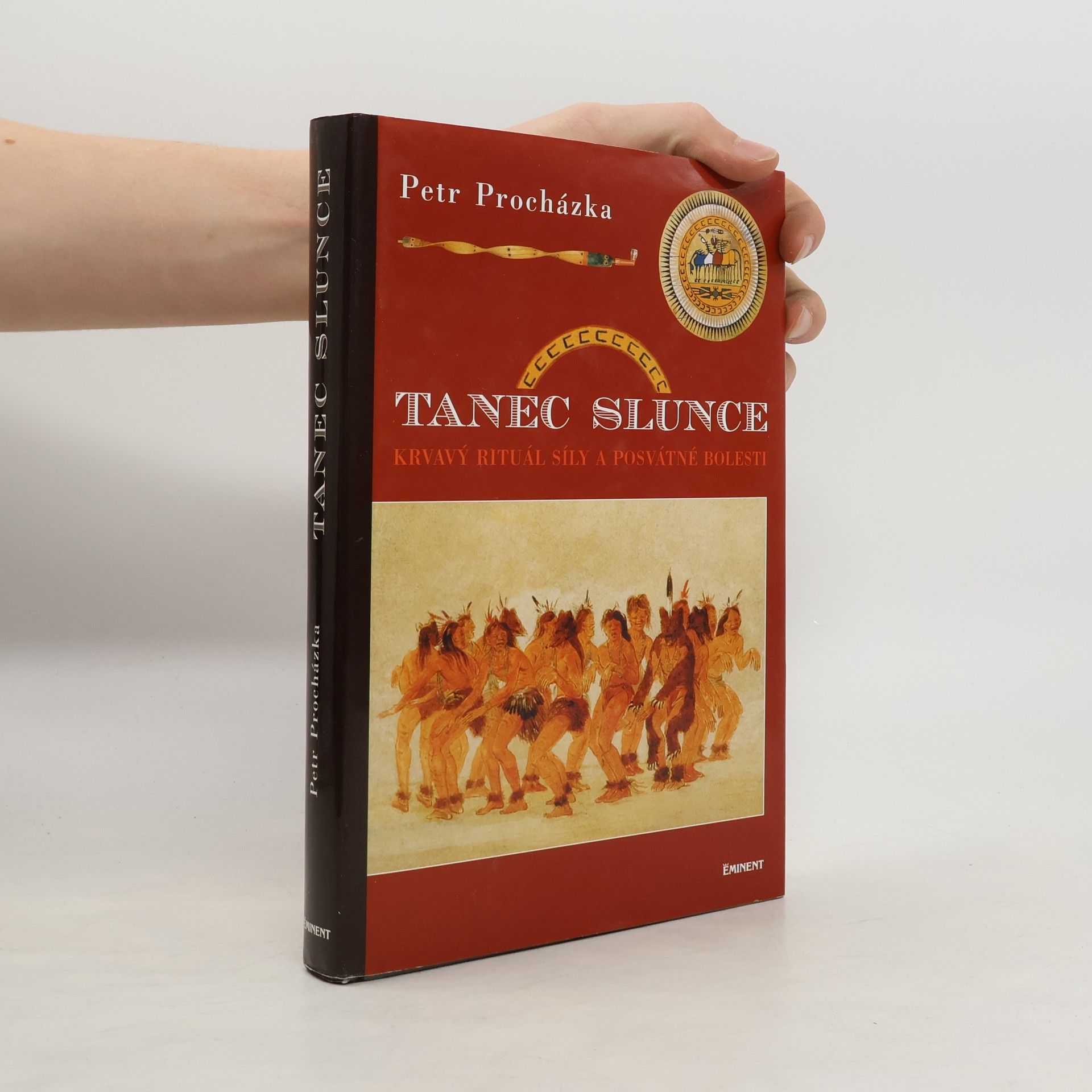 Petr Procházka Tanec slunce. Krvavý rituál síly a posvátné bolesti