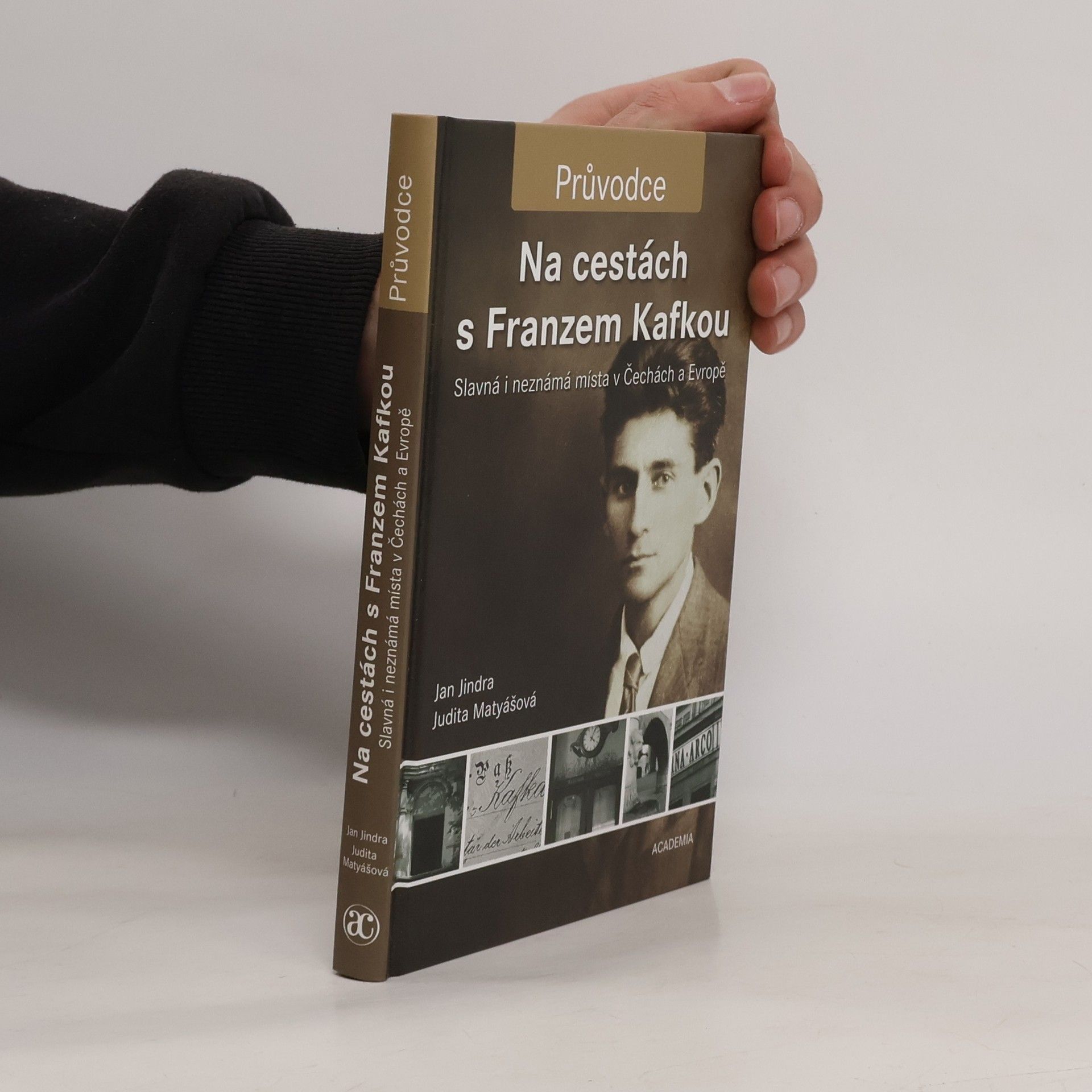 Jan Jindra Na cestách s Franzem Kafkou. Slavná i neznámá místa v Čechách a Evropě