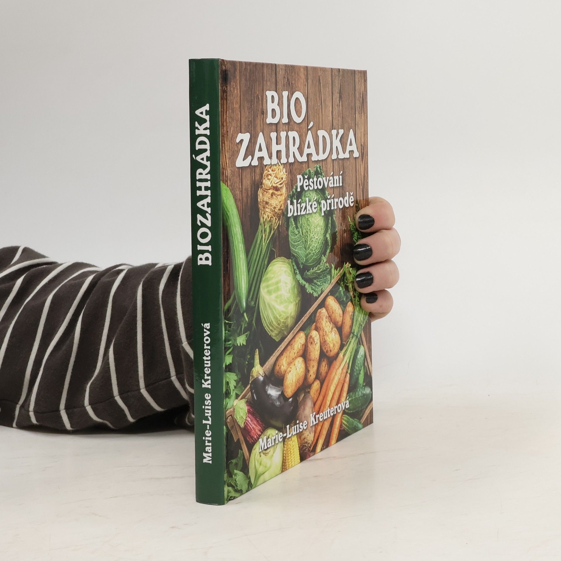 Pavla Doubková Biozahrádka. Pěstování blízké přírodě