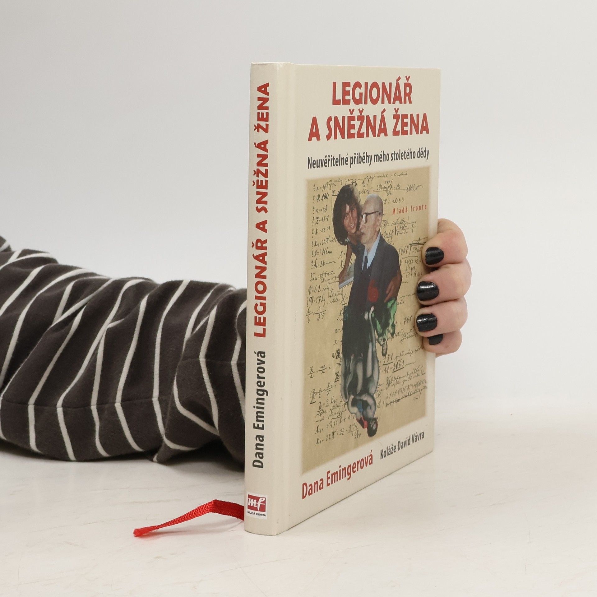 Dana Emingerová Legionář a sněžná žena : neuvěřitelné příběhy mého stoletého dědy