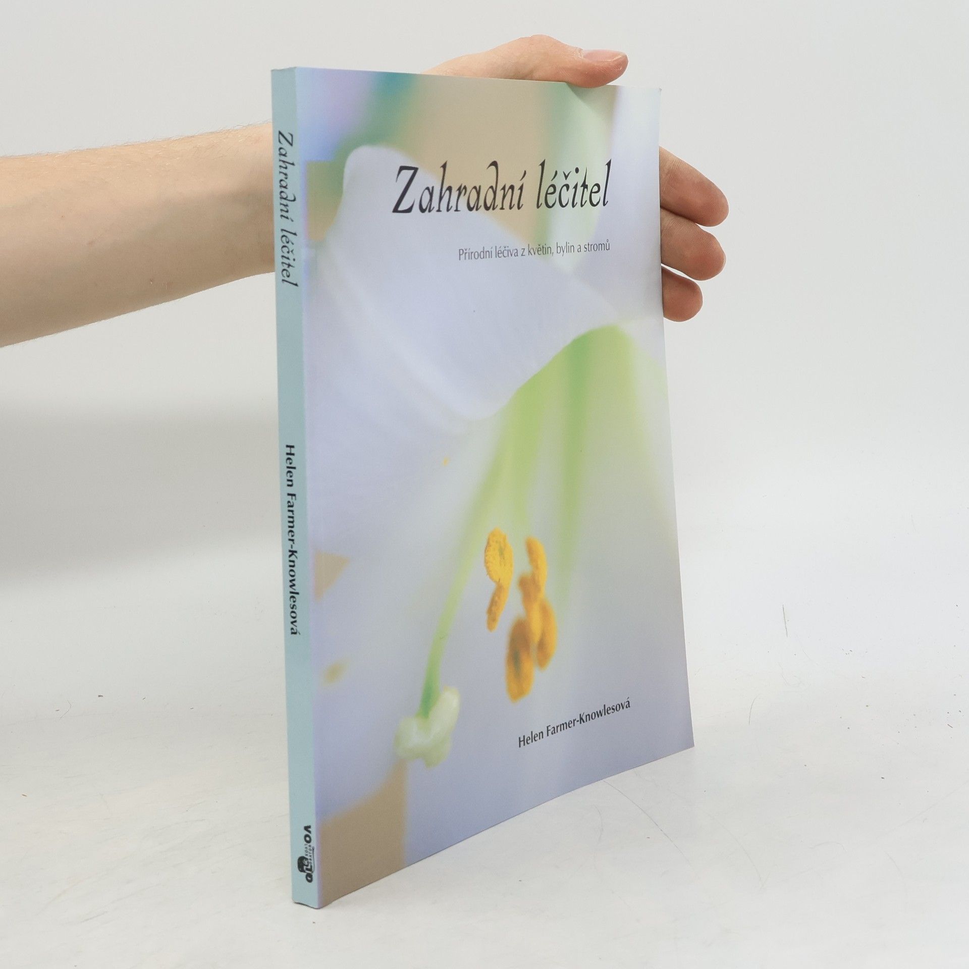 Zahradní léčitel. Přírodní léčiva z květin, bylin a stromů