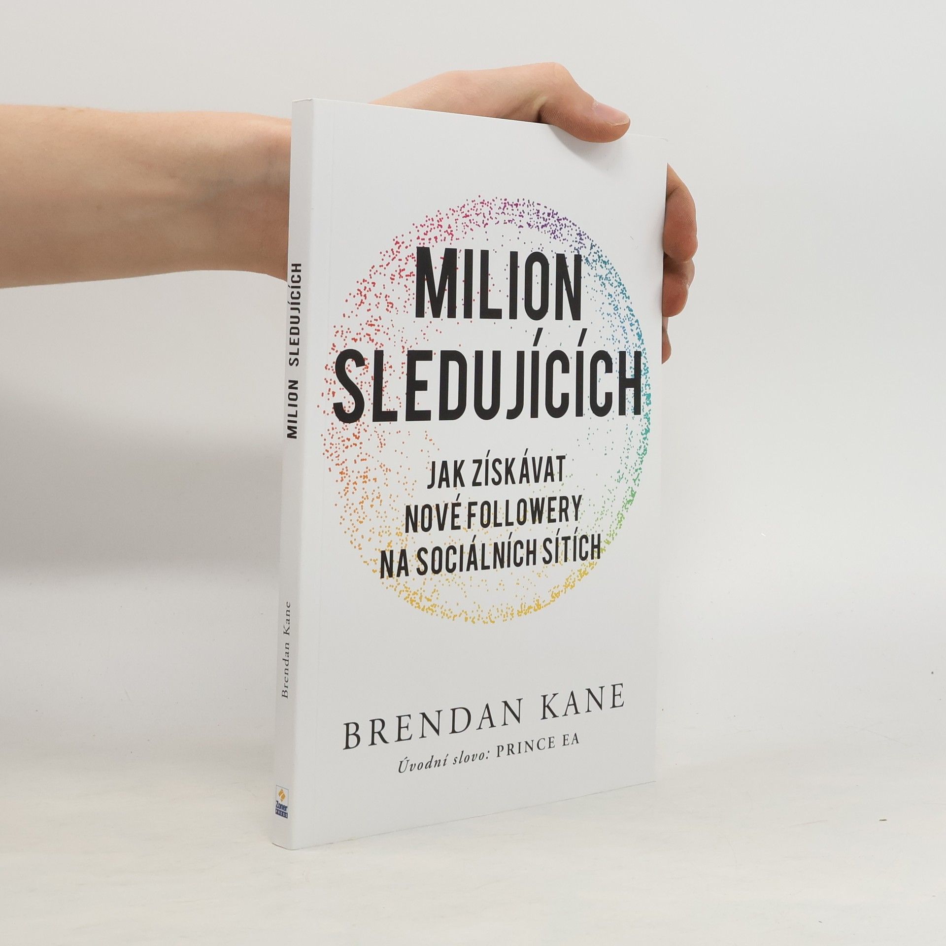 Brendan Michael Kane Milion sledujících : jak získávat nové followery na sociálních sítích