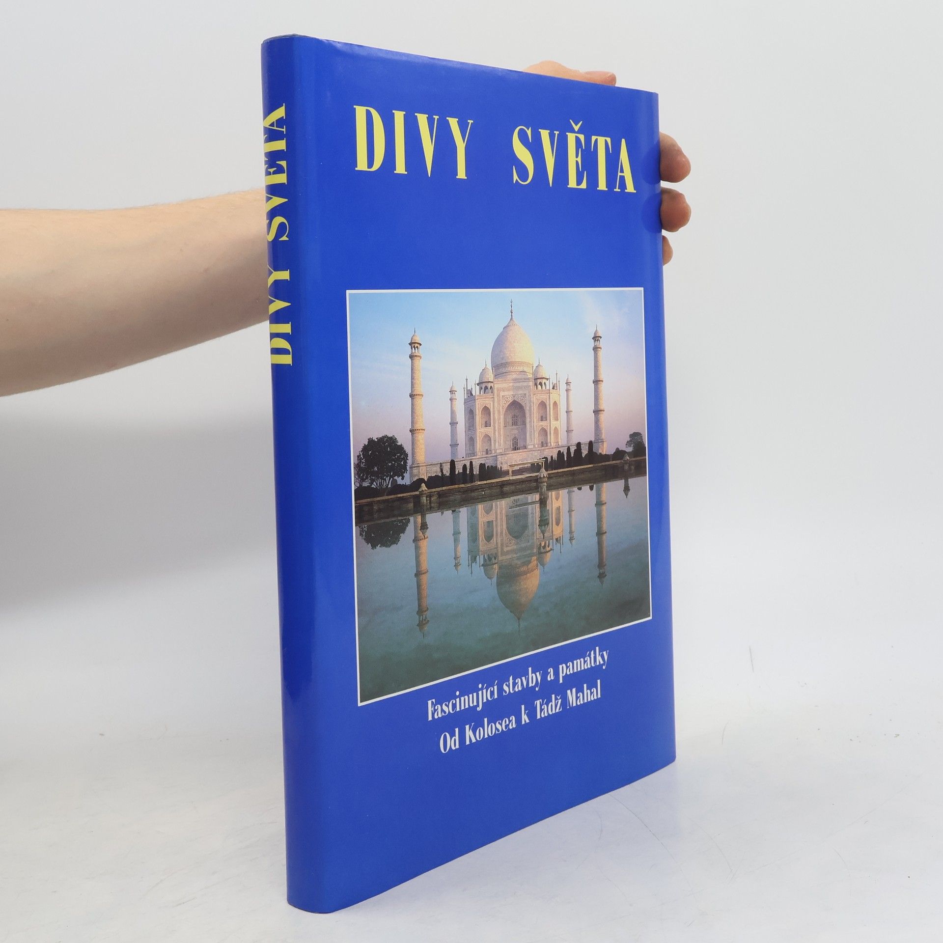 Various authors Divy světa. Fascinující stavby a památky od Kolosea k Tádž Mahal