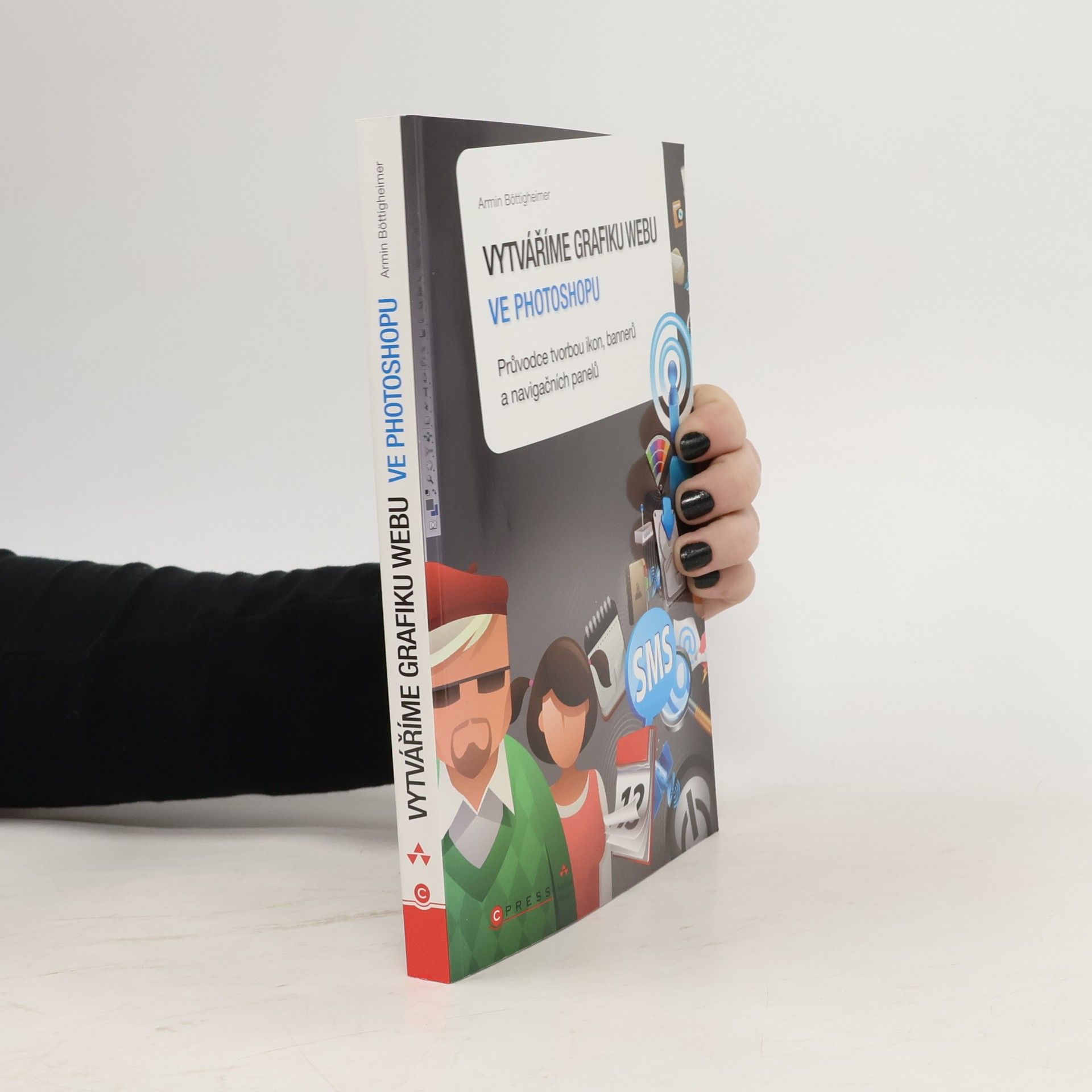 Armin Böttigheimer Vytváříme grafiku webu ve Photoshopu: Průvodce tvorbou ikon, bannerů a navigačních panelů