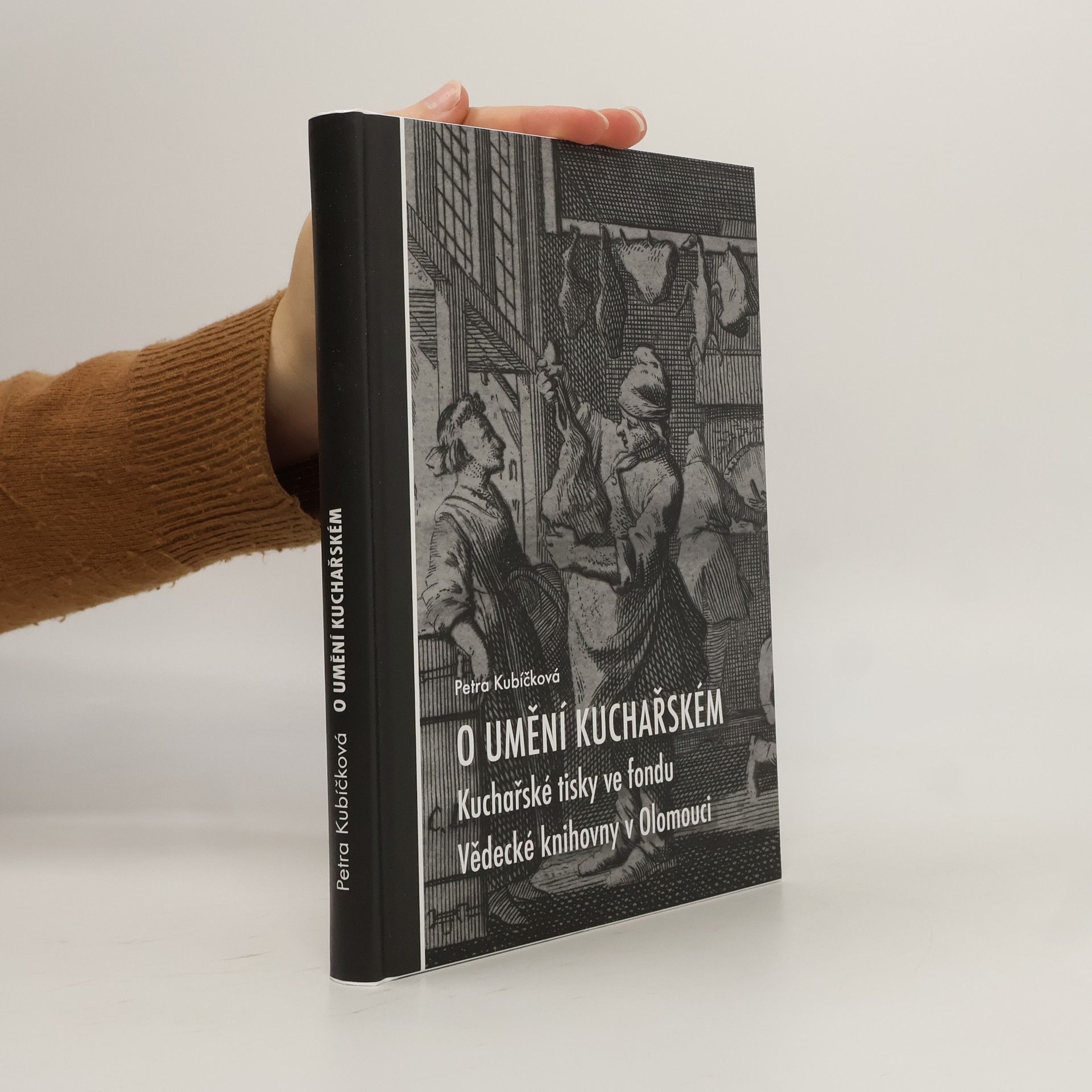 Petra Kubíčková O umění kuchařském. Kuchařské tisky ve fondu Vědecké knihovny v Olomouci