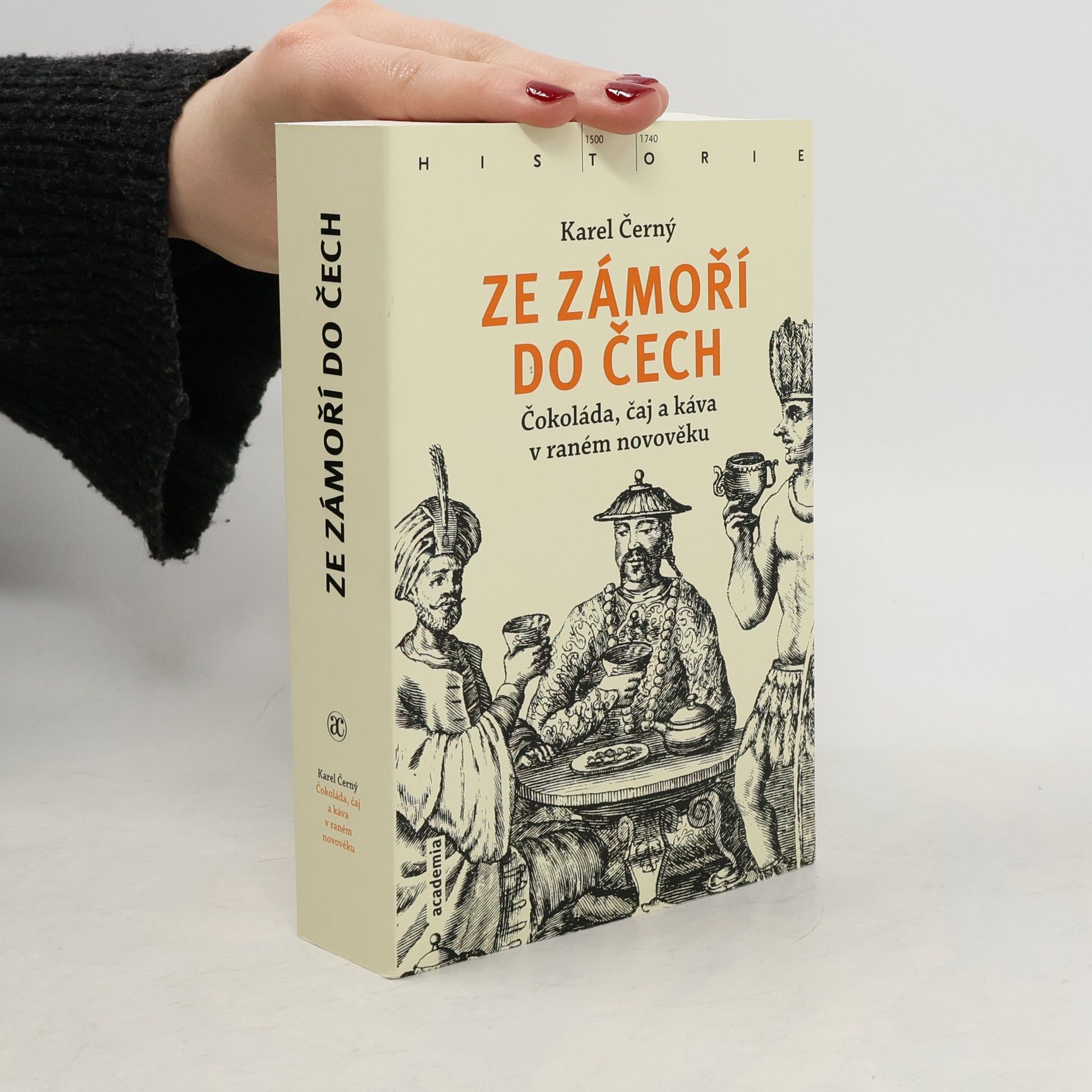 Karel Černý Ze zámoří do Čech : čokoláda, čaj a káva v raném novověku