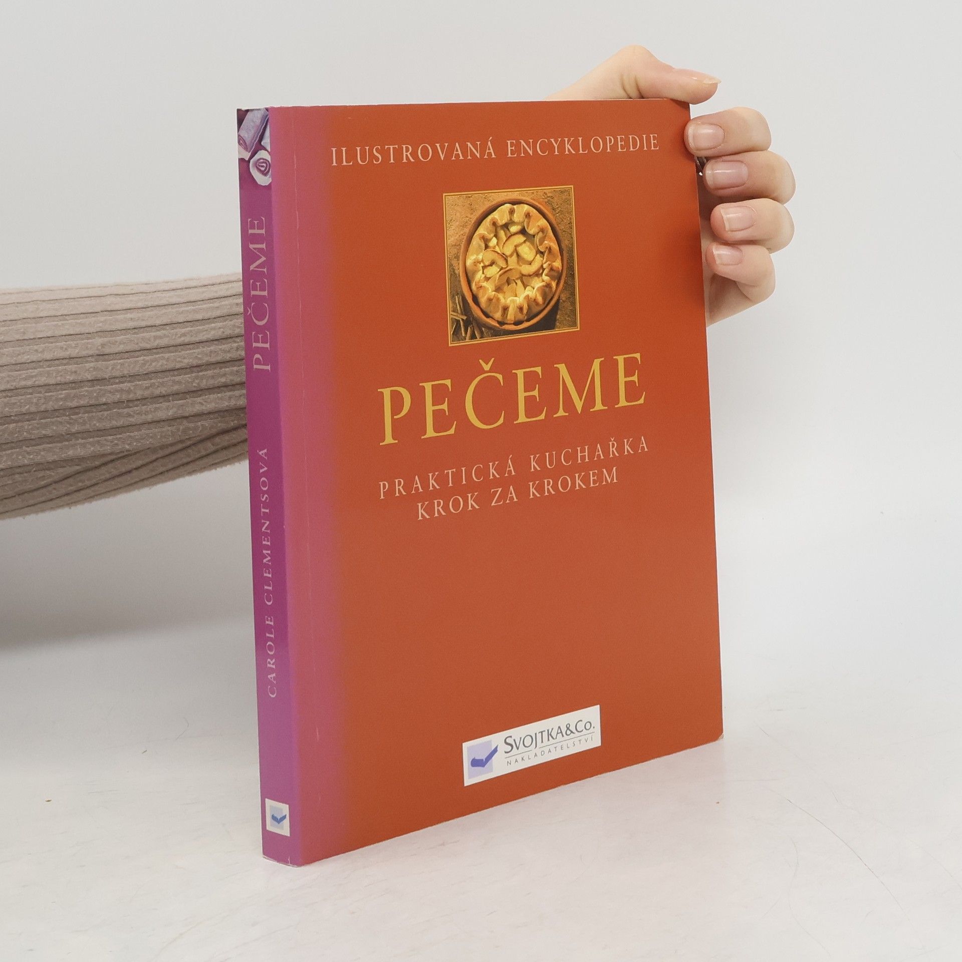 Carole Clements Pečeme : praktická kuchařka krok za krokem