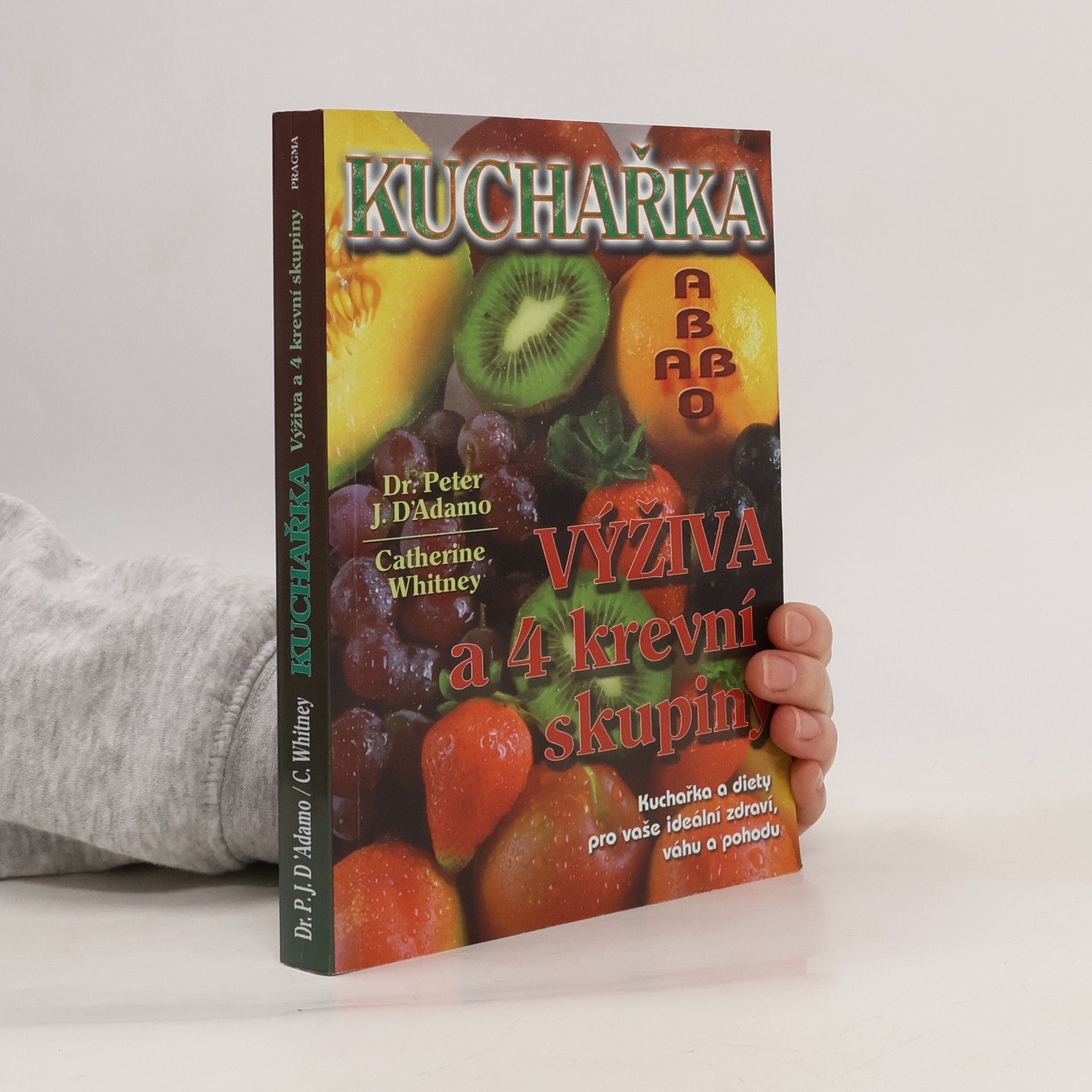 Peter J. D. Adamo Kuchařka. Výživa a 4 krevní skupiny
