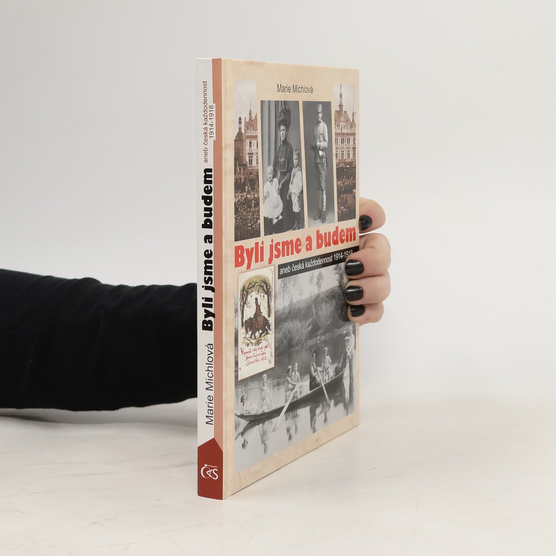 Marie Michlová Byli jsme a budem, aneb, Česká každodennost. 1914-1918