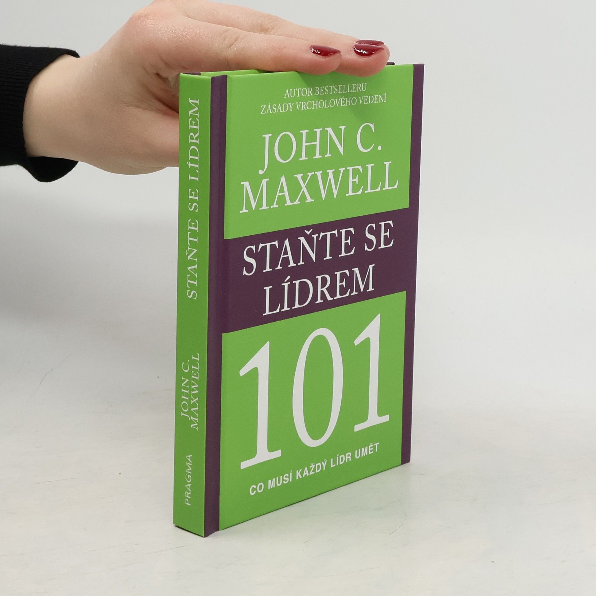 John C. Maxwell Staňte se lídrem 101 : co musí každý lídr umět