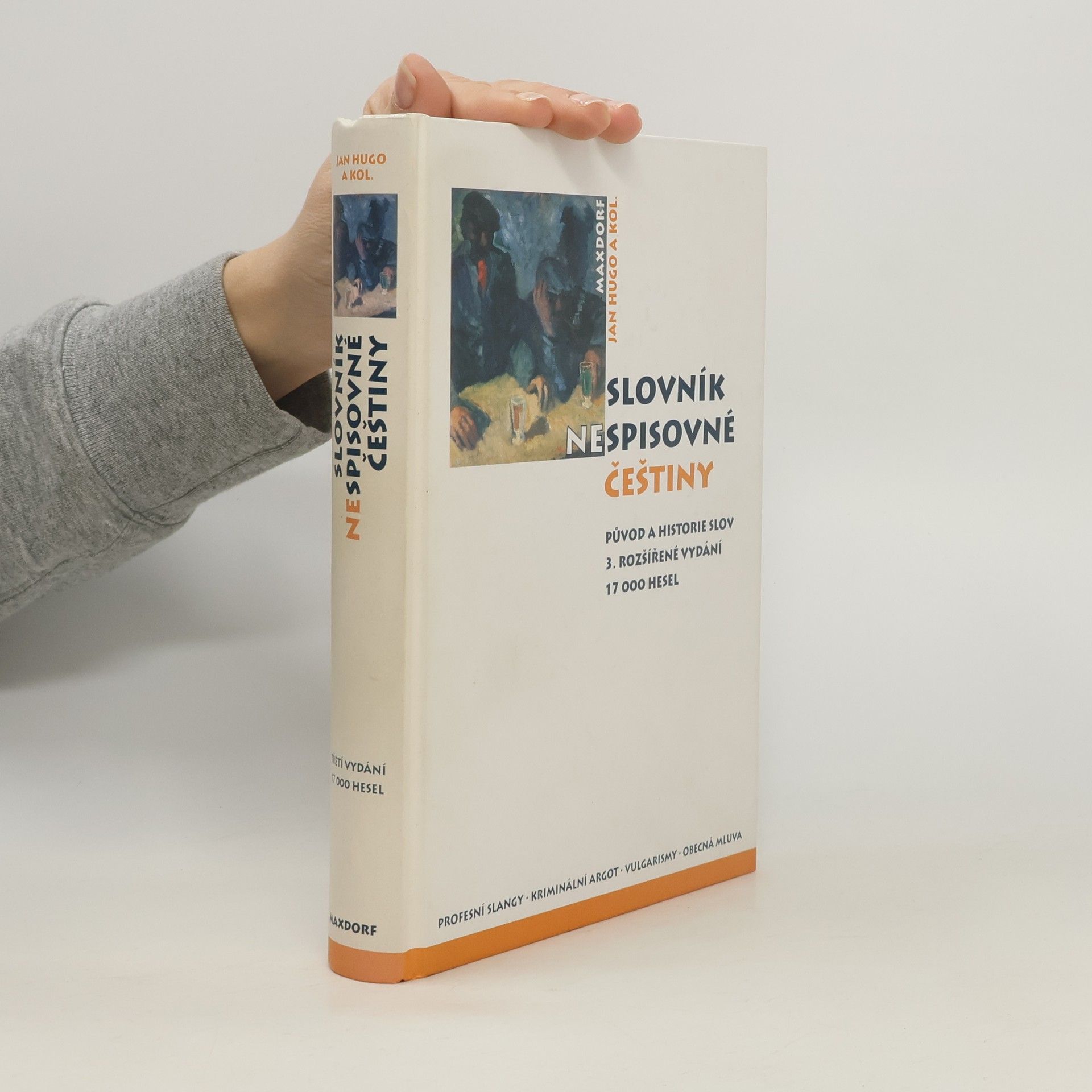 Jan Hugo Slovník nespisovné češtiny. Argot, slangy a obecná mluva od nejstarších dob po současnost : historie a původ slov