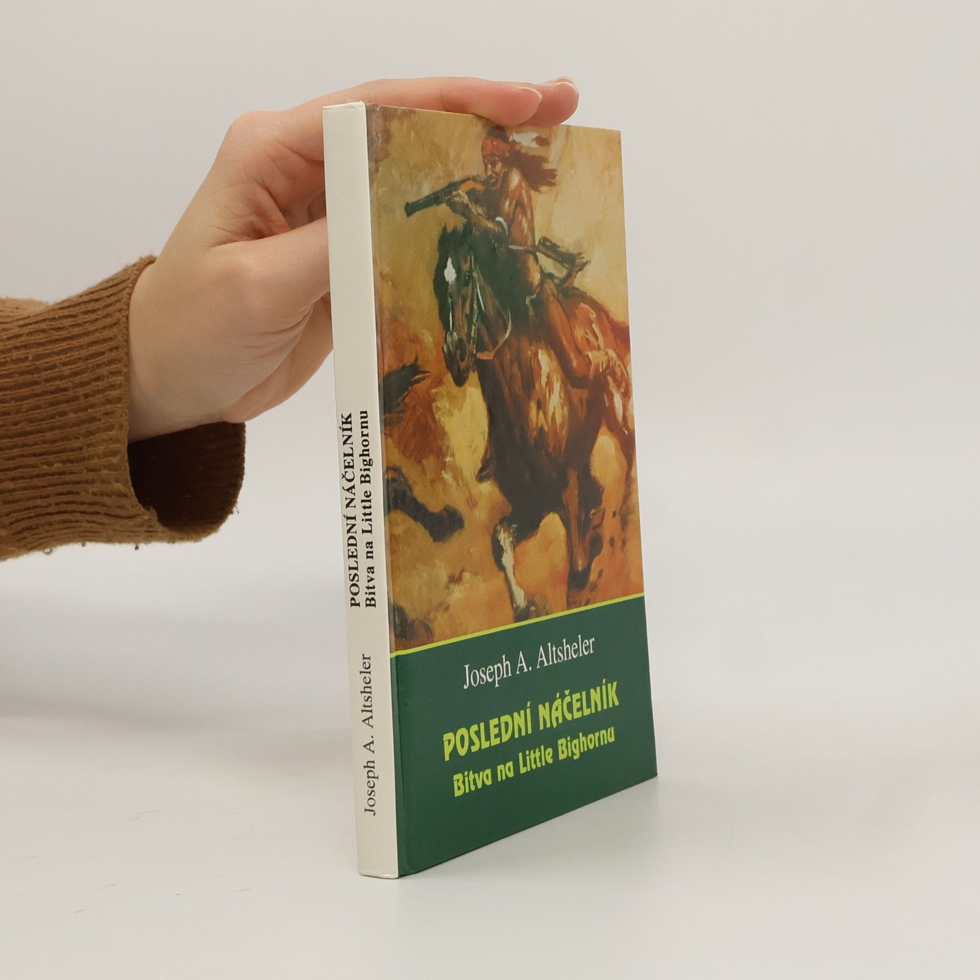 Joseph Altsheler Poslední náčelník : bitva na Little Bighornu