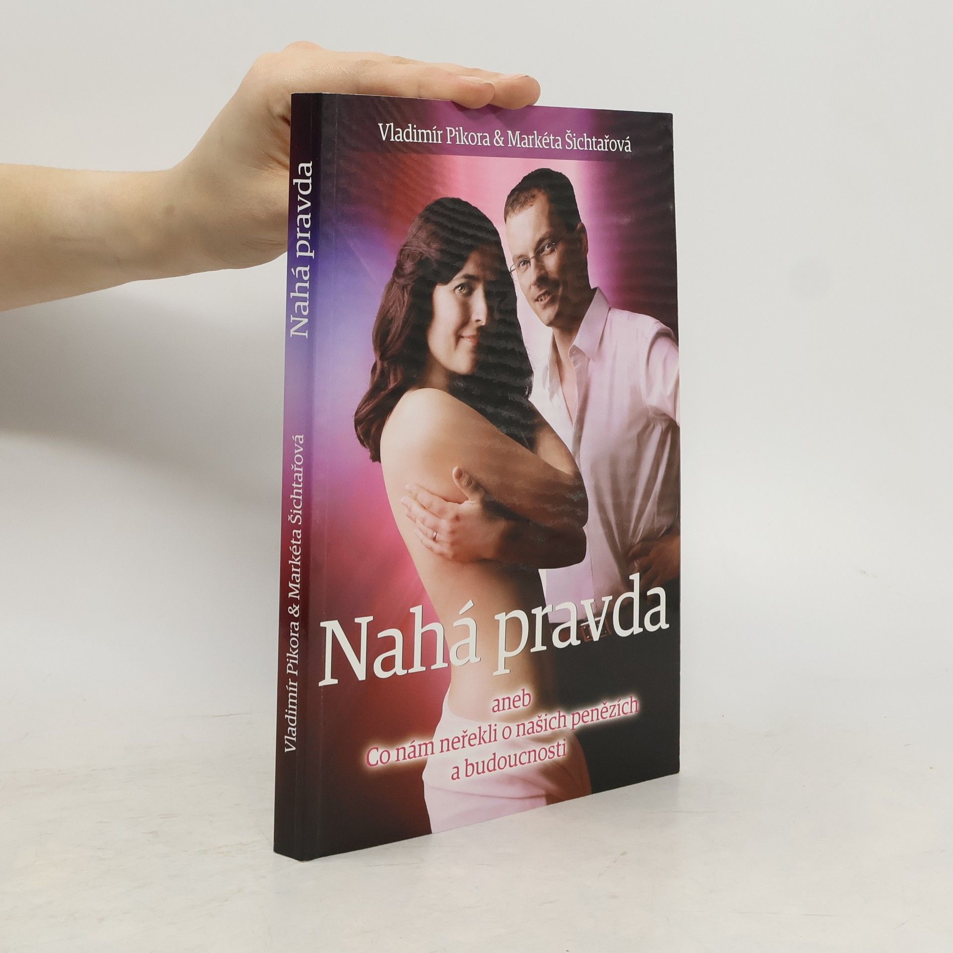 Markéta Šichtařová Nahá pravda aneb co nám neřekli o našich penězích a budoucnosti