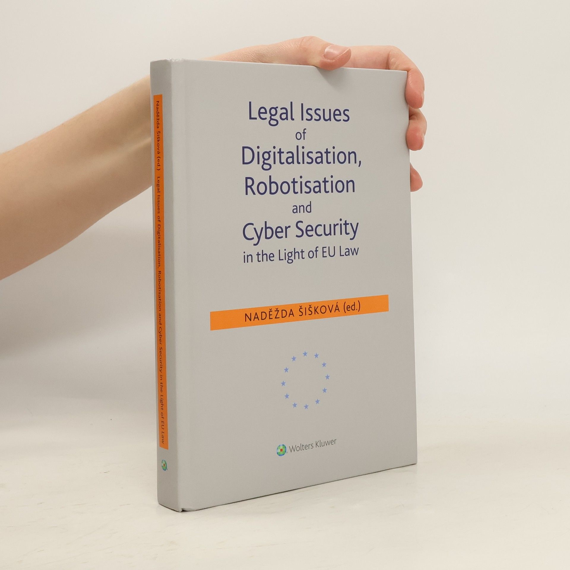 Naděžda Šišková Legal Issues of Digitalisation, Robotization and Cyber Security in the Light of EU Law