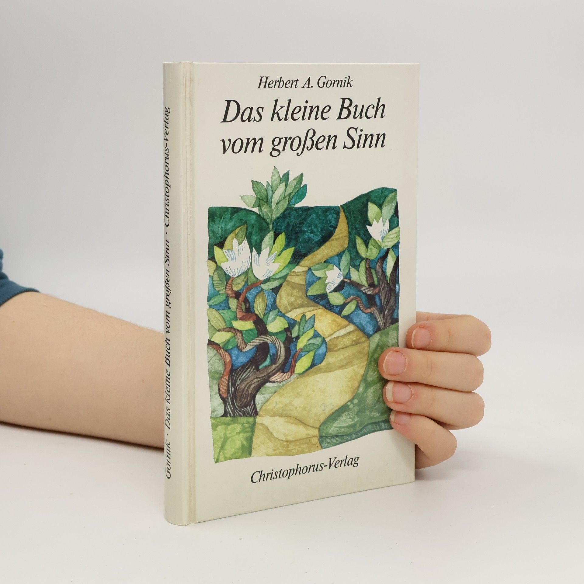 Herbert A. Gornik Das kleine Buch vom großen Sinn
