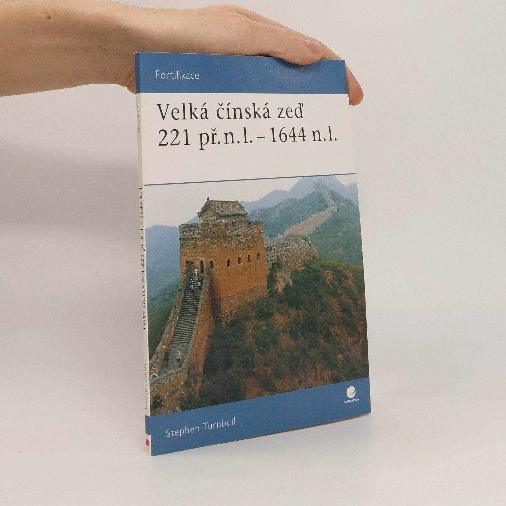 Stephen Turnbull Velká čínská zeď 221 př.n.l.-1644 n.l.