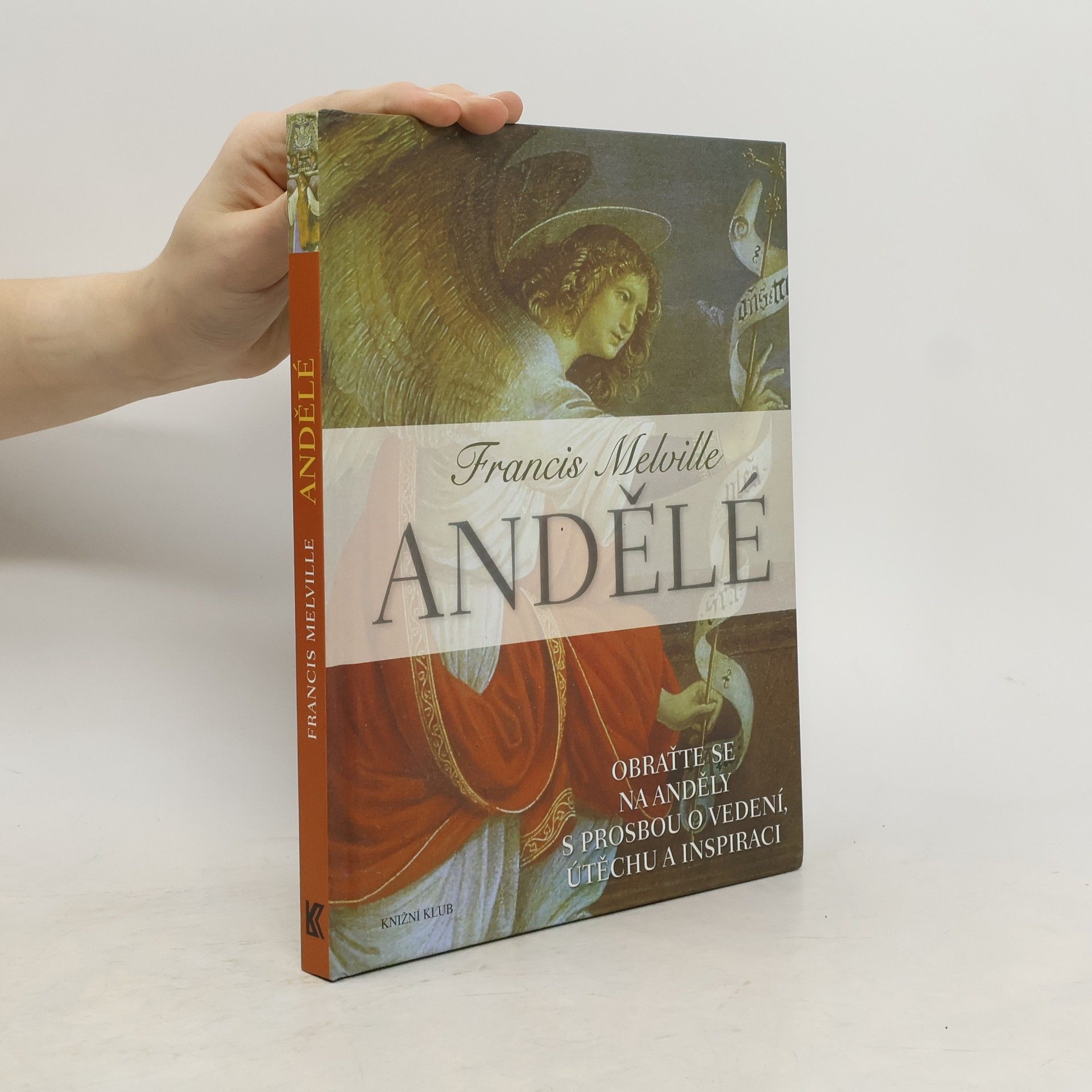 Francis Melville Andělé - Obraťte se na své anděly s prosbou o vedení, útěchu a inspiraci