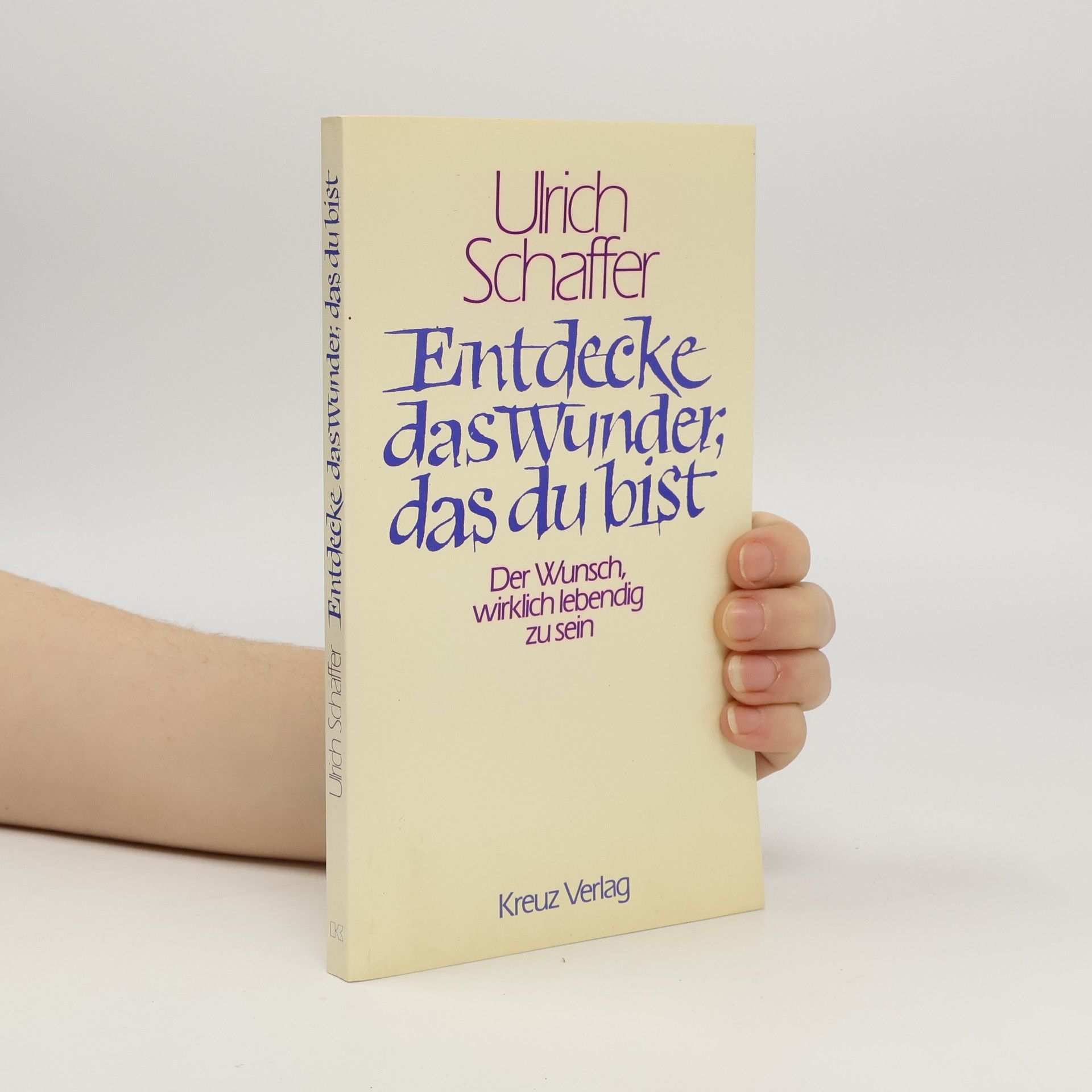 Ulrich Schaffer Entdecke das Wunder, das du bist