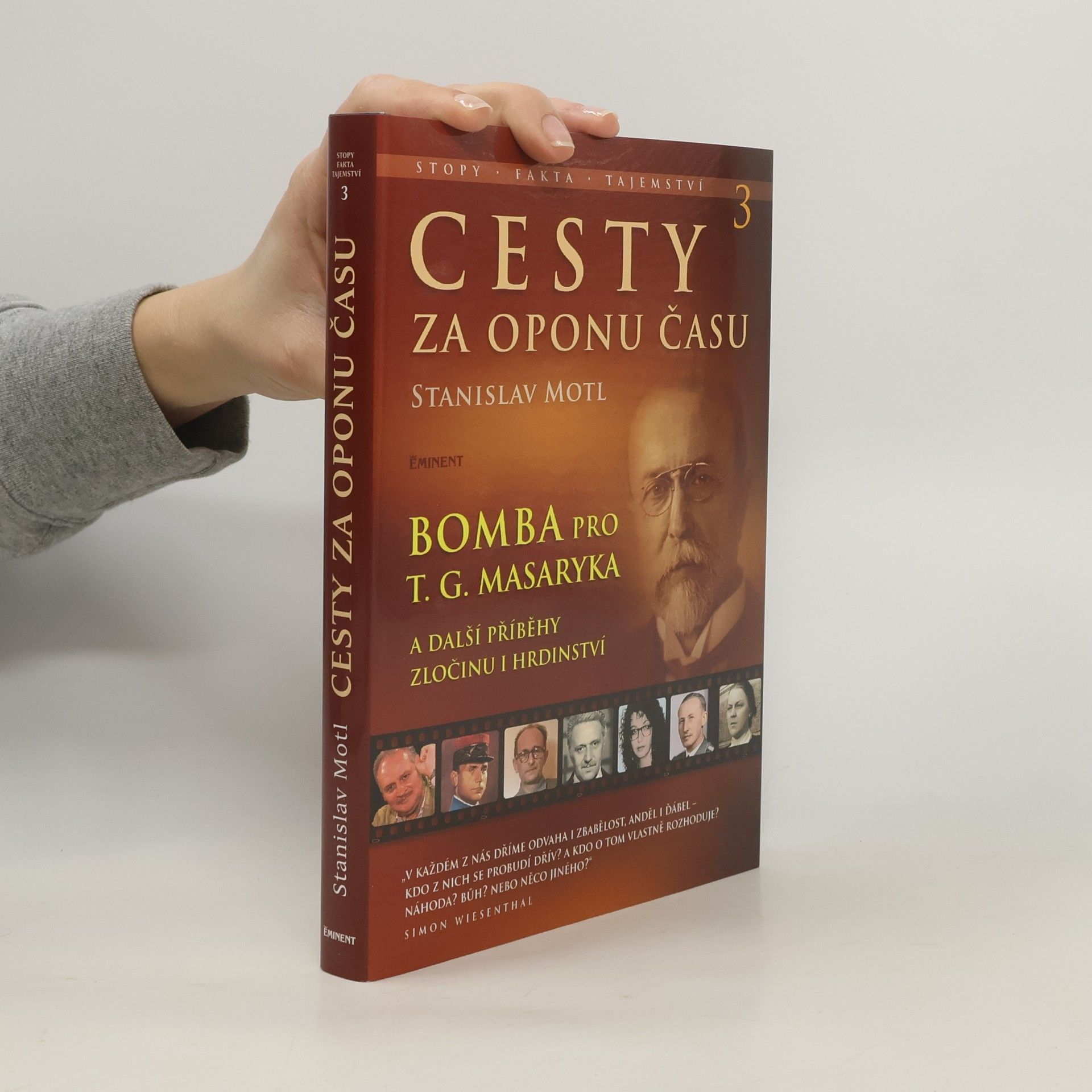 Stanislav Motl Cesty za oponu času 3 - Bomba pro T.G. Masaryka a další příběhy hrdinství a zločinu