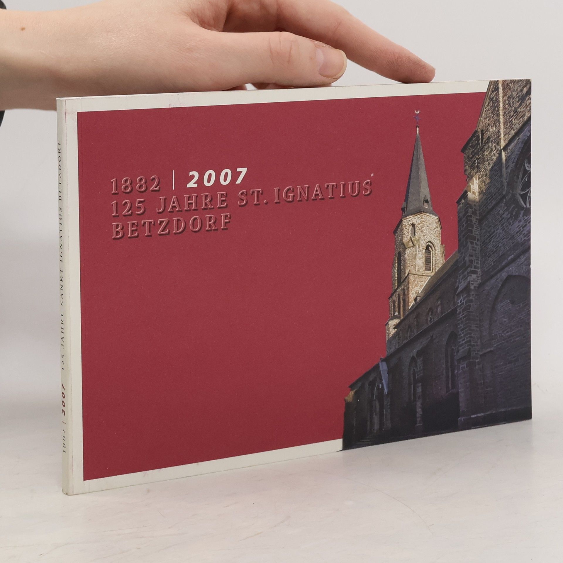 Claudia Geimer 1882/2007. 125 Jahre St. Ignatius Betzdorf