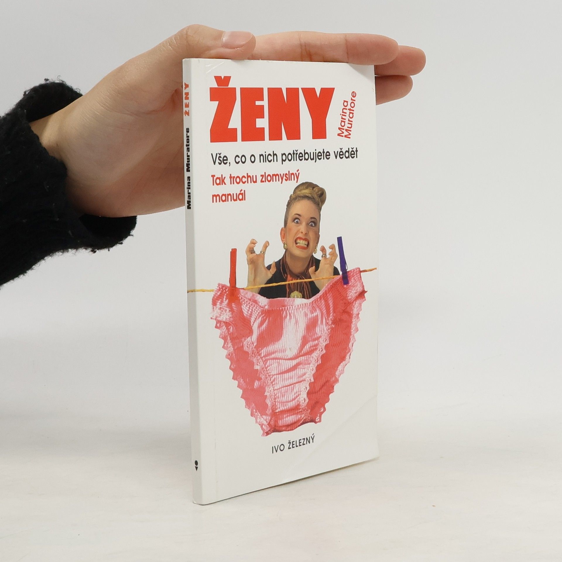 Marina Muratore Ženy : vše, co o nich potřebujete vědět (tak trochu zlomyslný manuál)