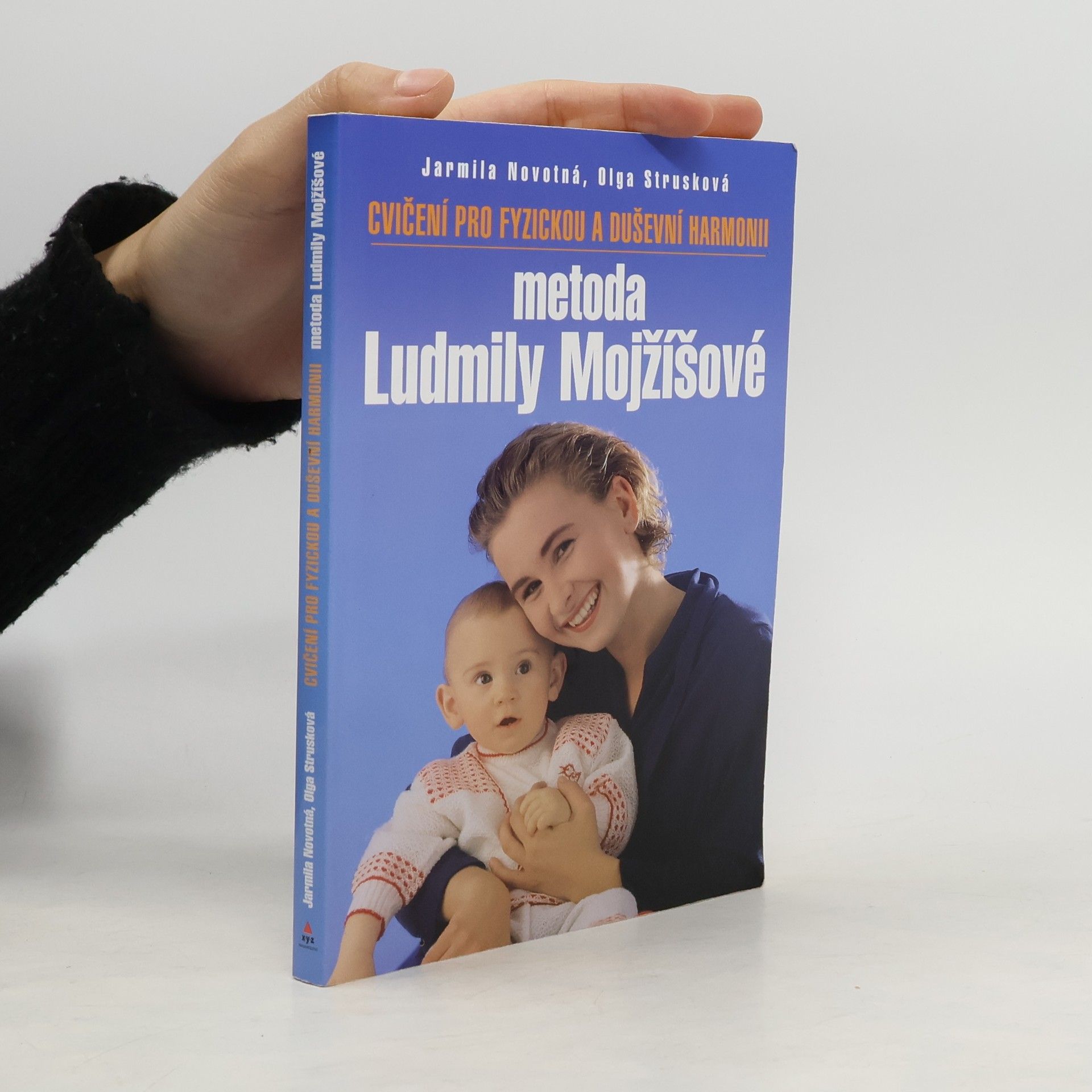 Strusková Olga Cvičení pro fyzickou a duševní harmonii. Metoda Ludmily Mojžíšové