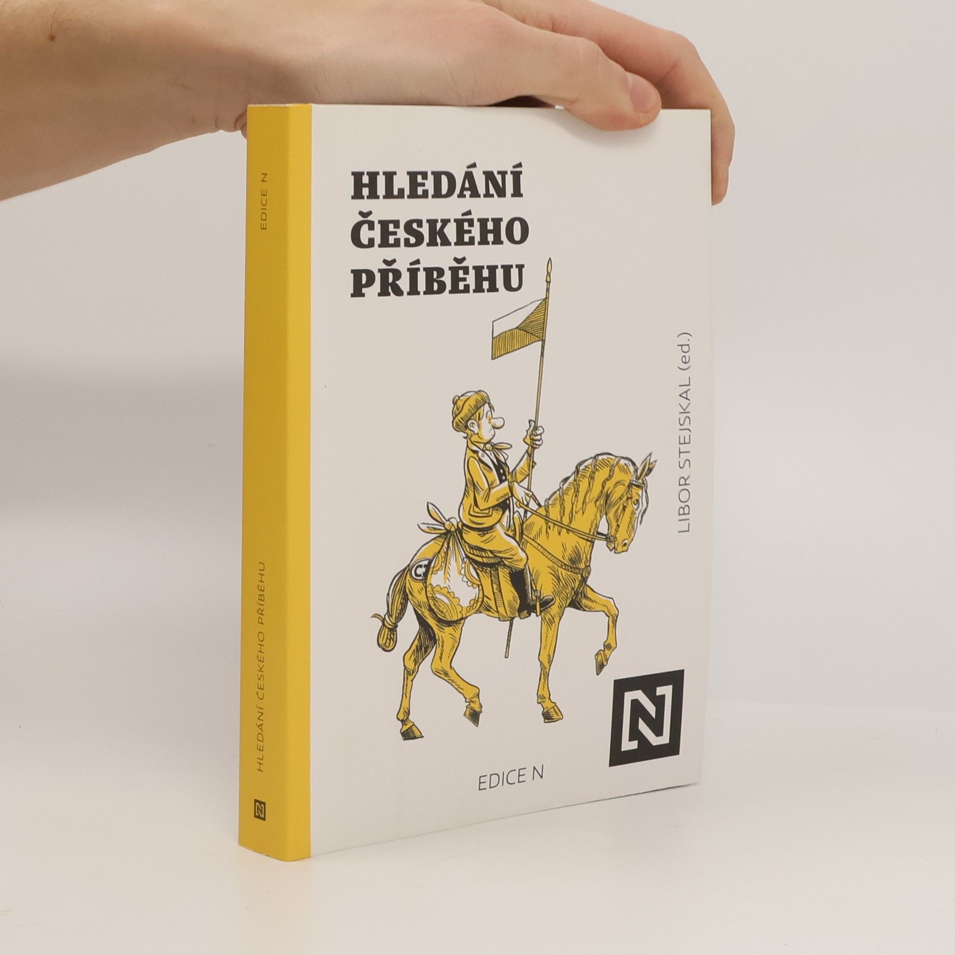 Libor Stejskal Hledání českého příběhu: Úvahy nad minulostí, současností a především budoucností naší společnosti