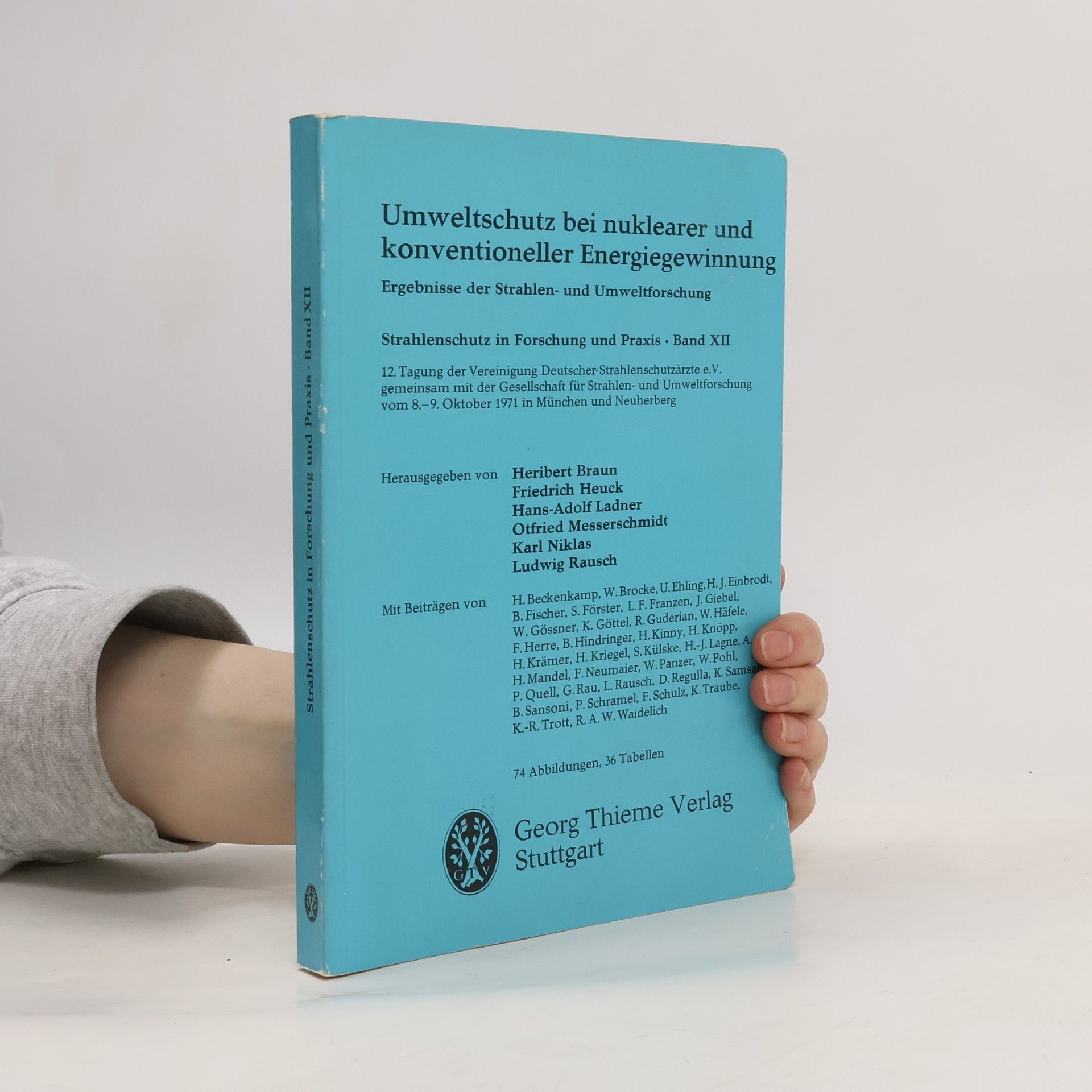 Strahlenschutz und Forschung - 12: Umweltschutz bei nuklearer und konventioneller Energiegewinnung. Ergebnisse der Strahlen- und Umweltforschung.