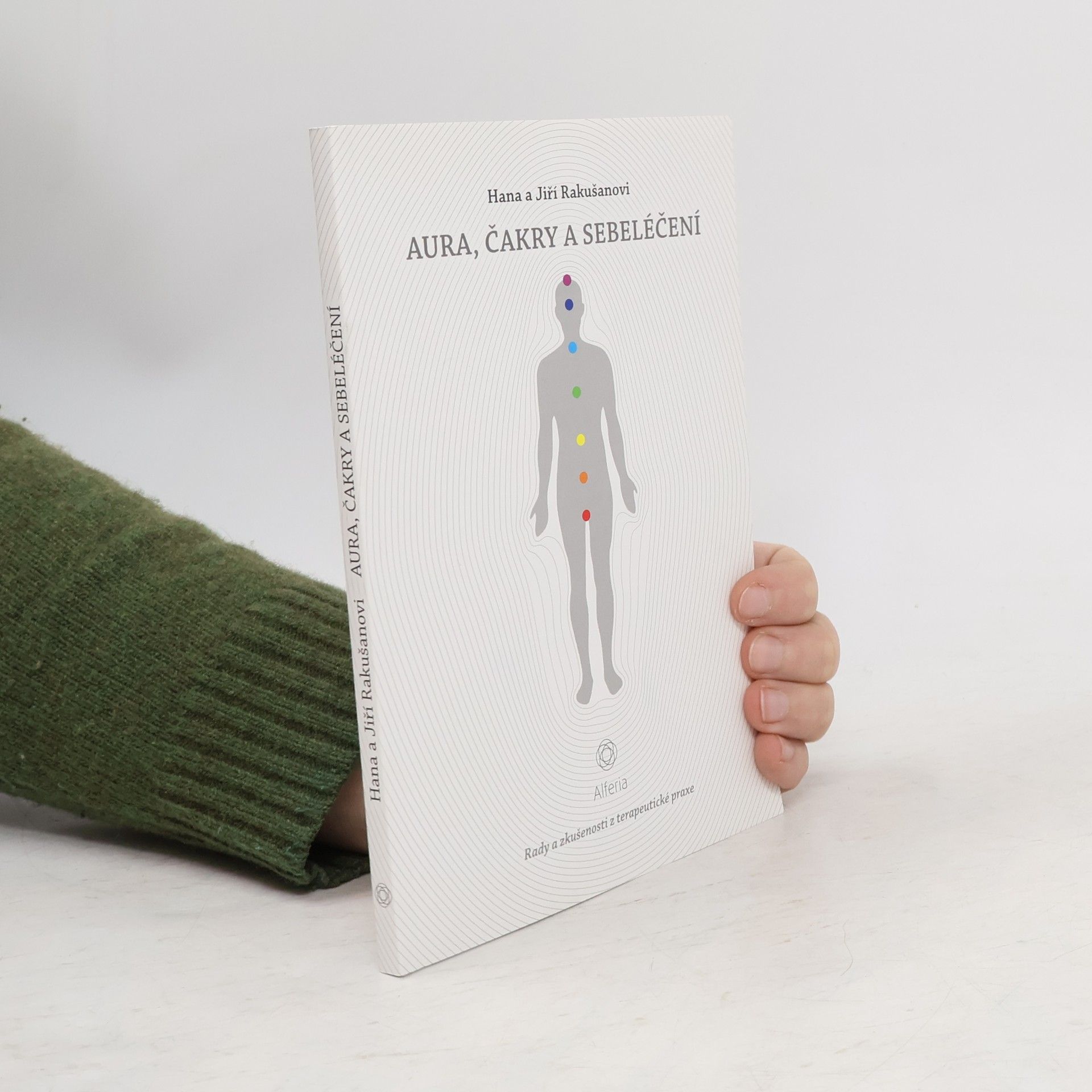 Hana Rakušanová Aura, čakry a sebeléčení : rady a zkušenosti z terapeutické praxe