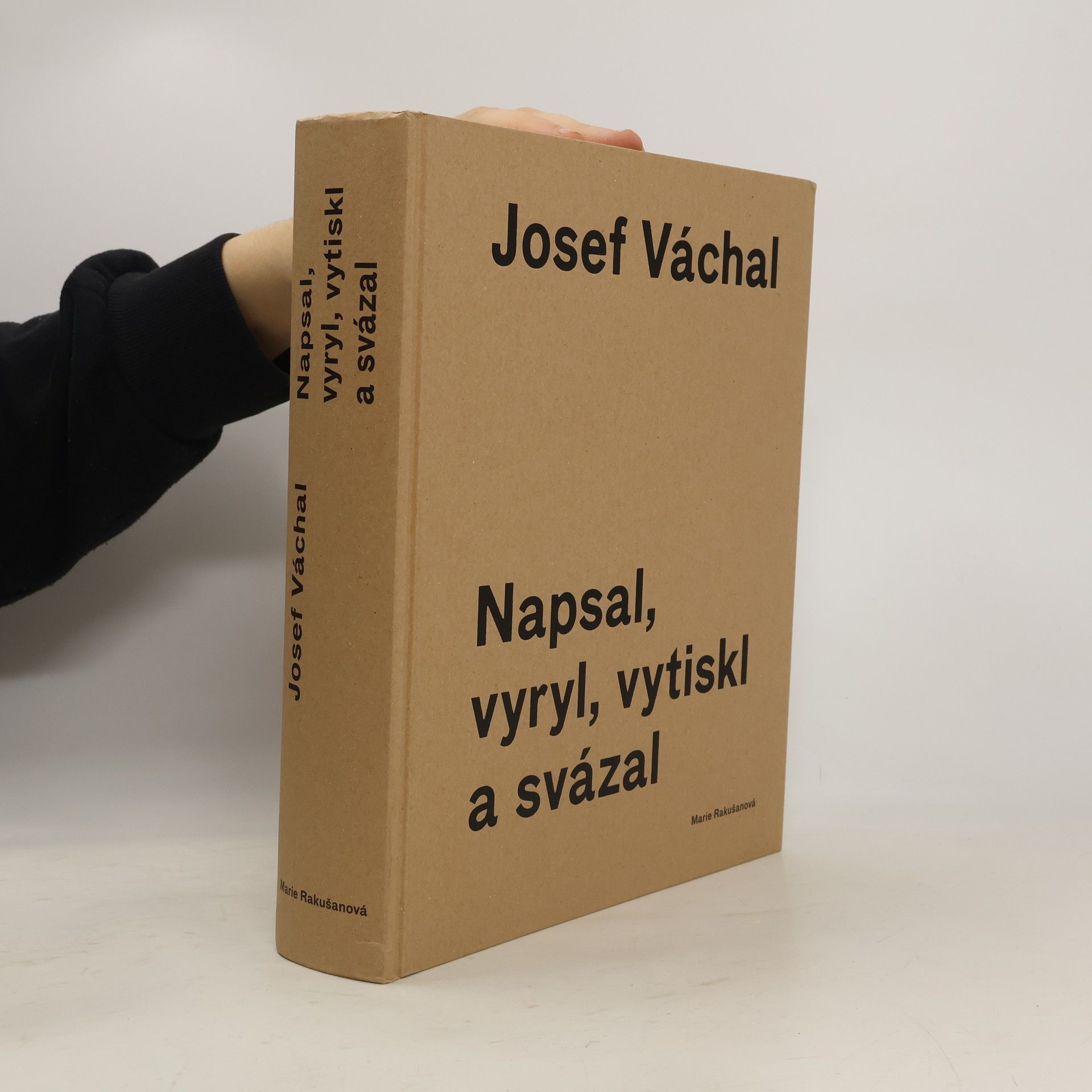 Marie Rakušanová Josef Váchal. Napsal, vyryl, vytiskl a svázal