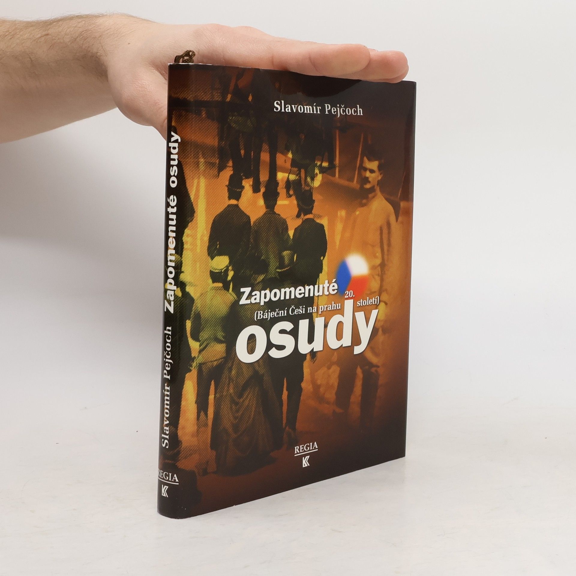 Slavomír Pejčoch Zapomenuté osudy : (báječní Češi na prahu 20. století)