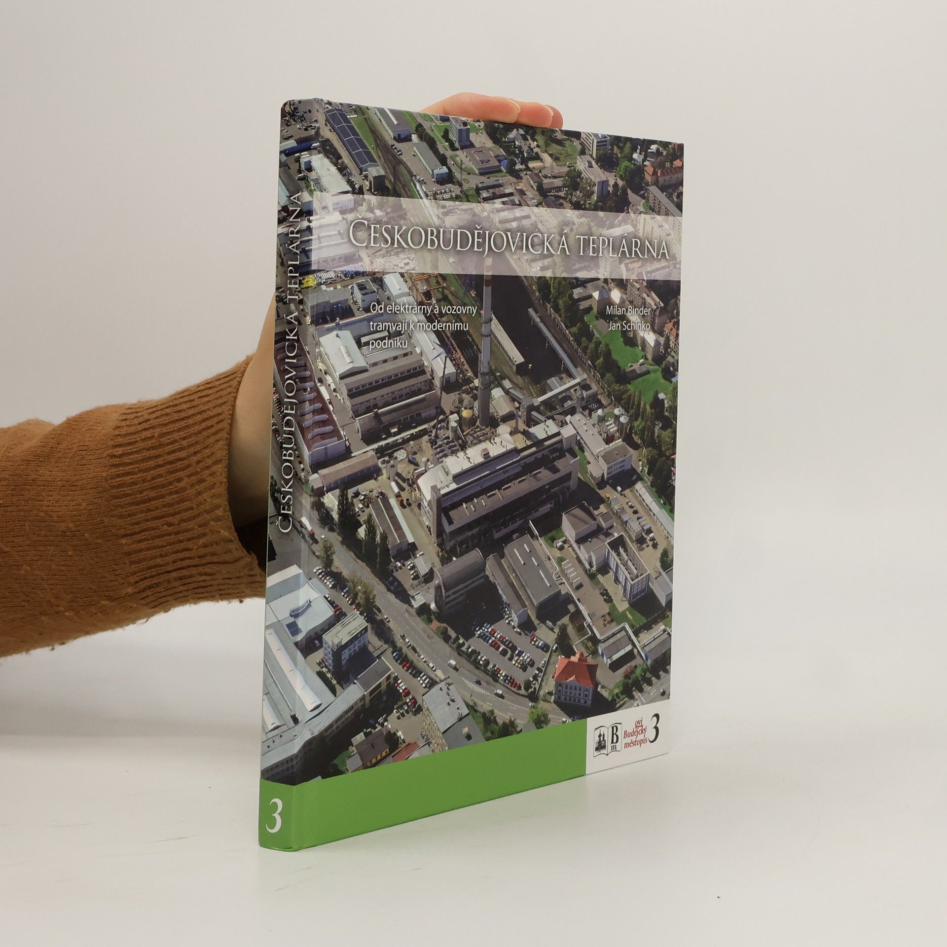 Milan Binder Českobudějovická teplárna : od elektrárny a vozovny tramvají k modernímu podniku