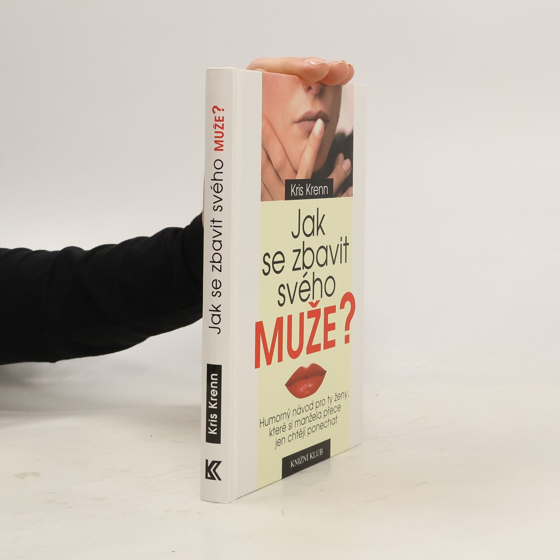 Kris Krenn Jak se zbavit svého muže? : humorný návod pro ty ženy, které si manžela přece jen chtějí ponechat