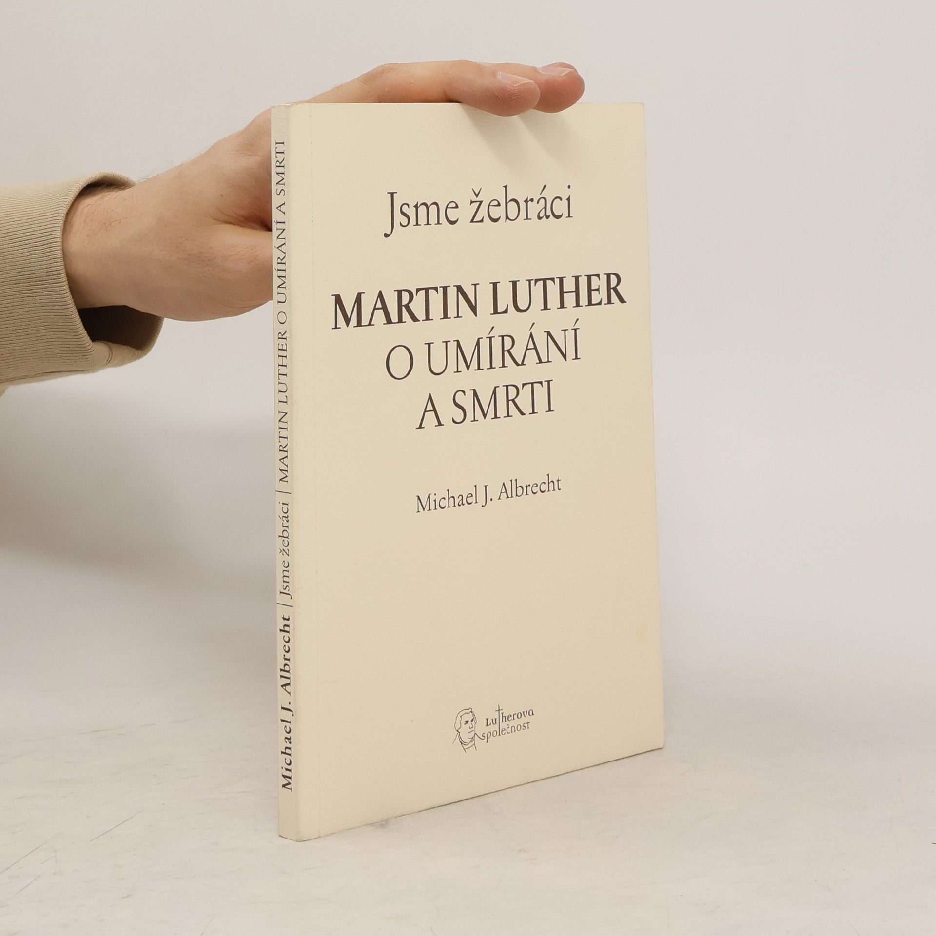 Jsme žebráci: Martin Luther o umírání a smrti