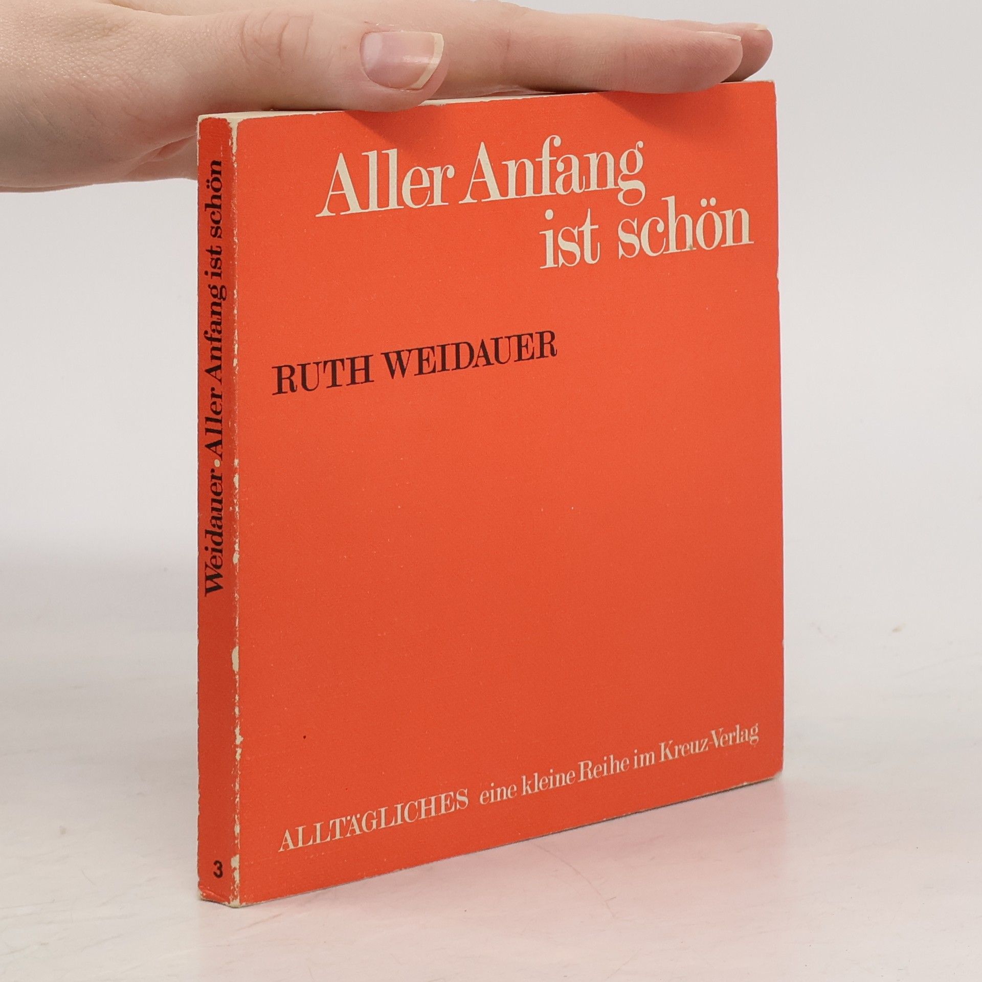 Ruth Weidauer Alltägliches - 3: Aller Anfang ist schön