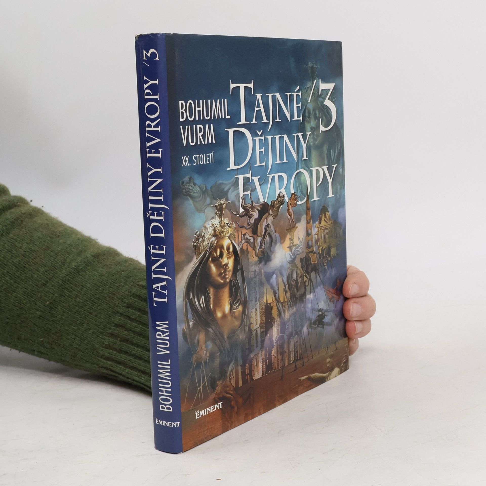 Bohumil Vurm Tajné dějiny Evropy. 3, [XX. století]