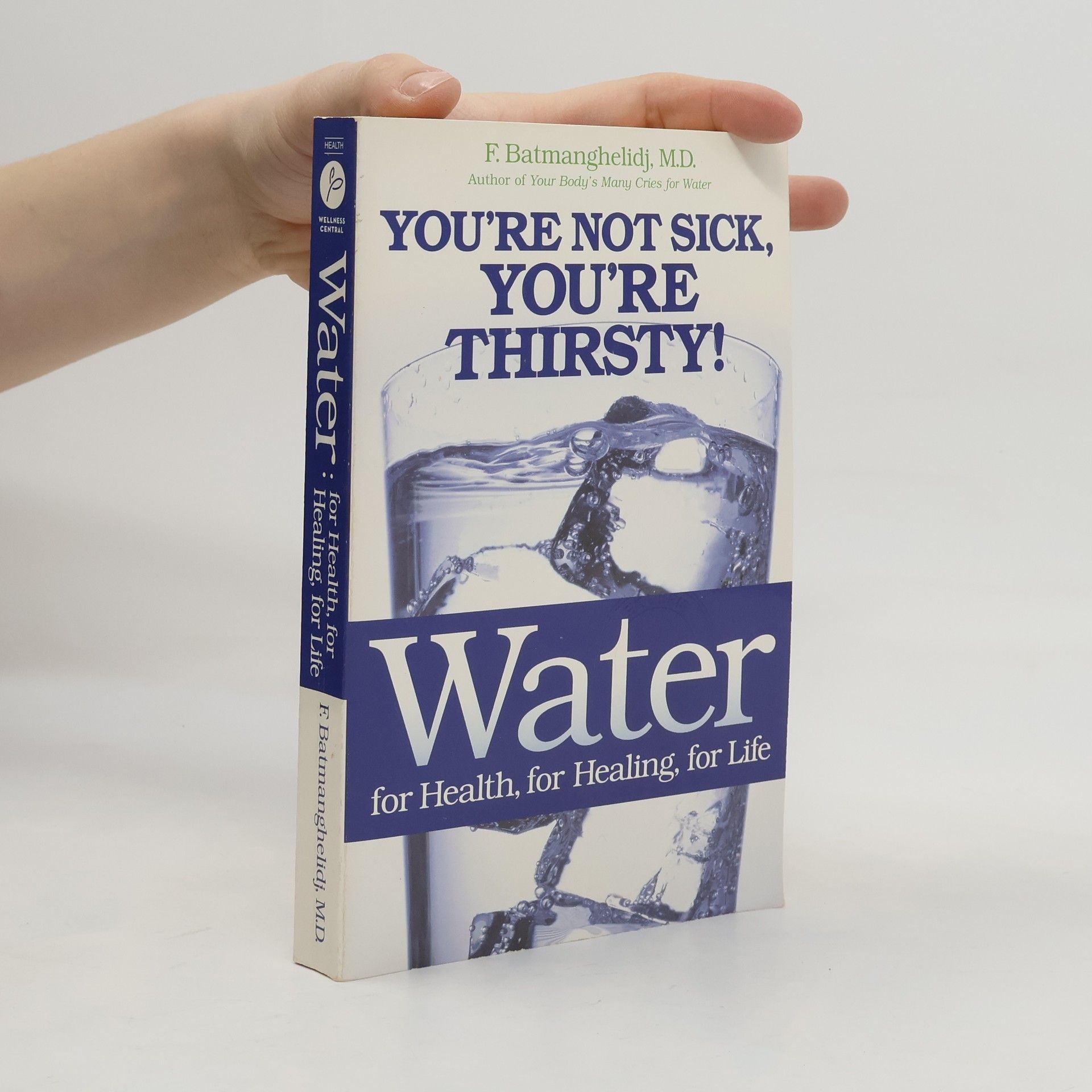 Fereydoon Batmanghelidj Water: for health, for healing, for life