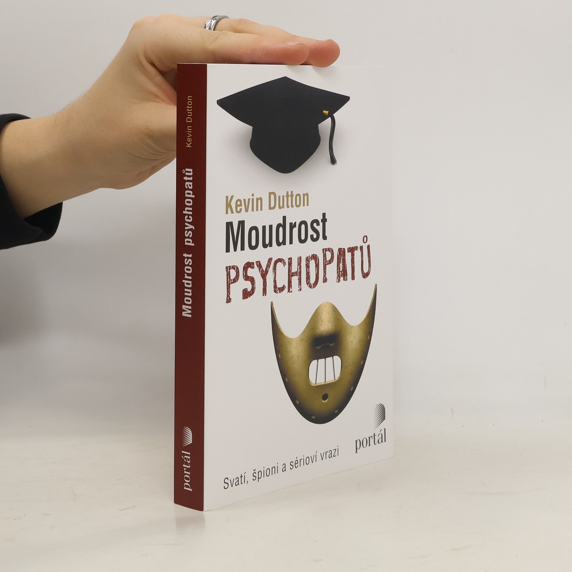 Kevin Dutton Moudrost psychopatů : svatí, špioni a sérioví vrazi