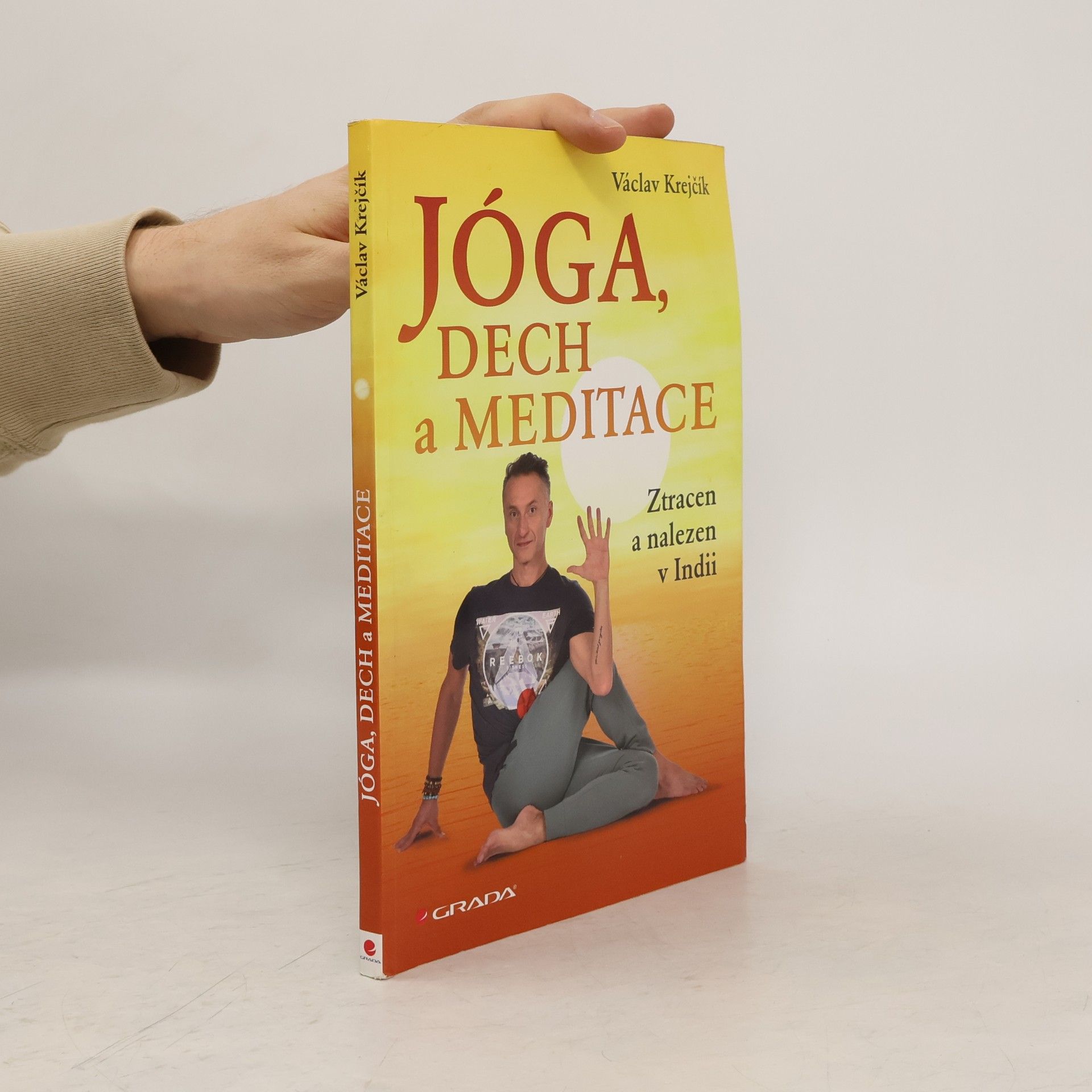 Václav Krejčík Jóga, dech a meditace: Ztracen a nalezen v Indii