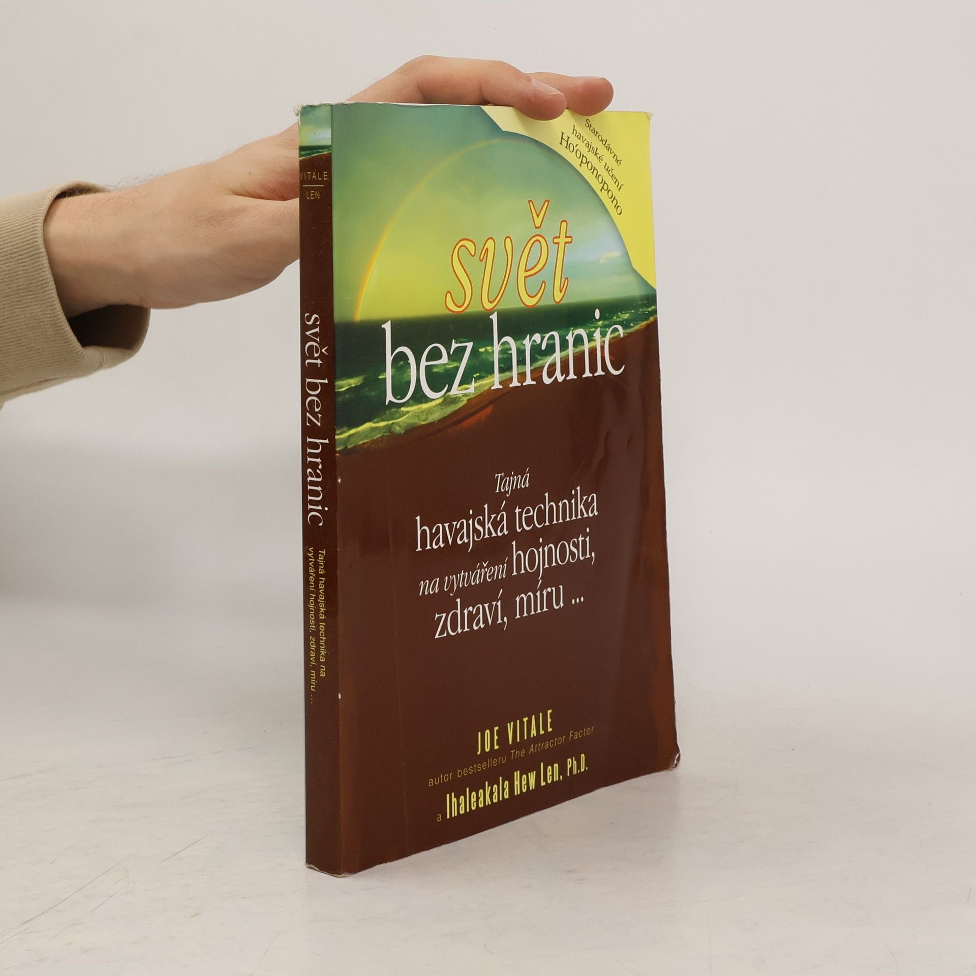 Joe Vitale Svět bez hranic: Tajná havajská technika na vytváření hojnosti, zdraví, míru...