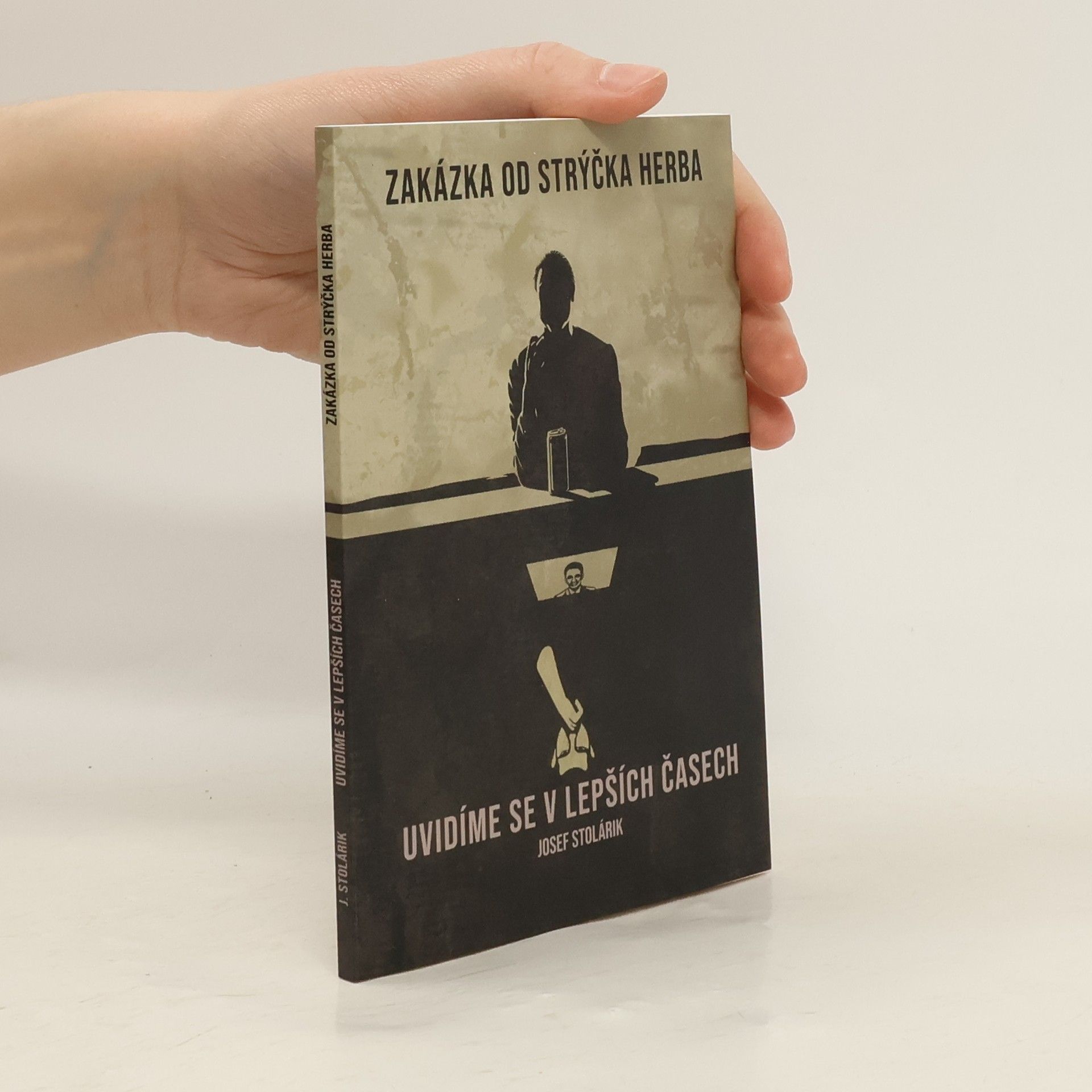 Josef Stolárik Zakázka od strýčka Herba / Uvidíme se v lepších časech