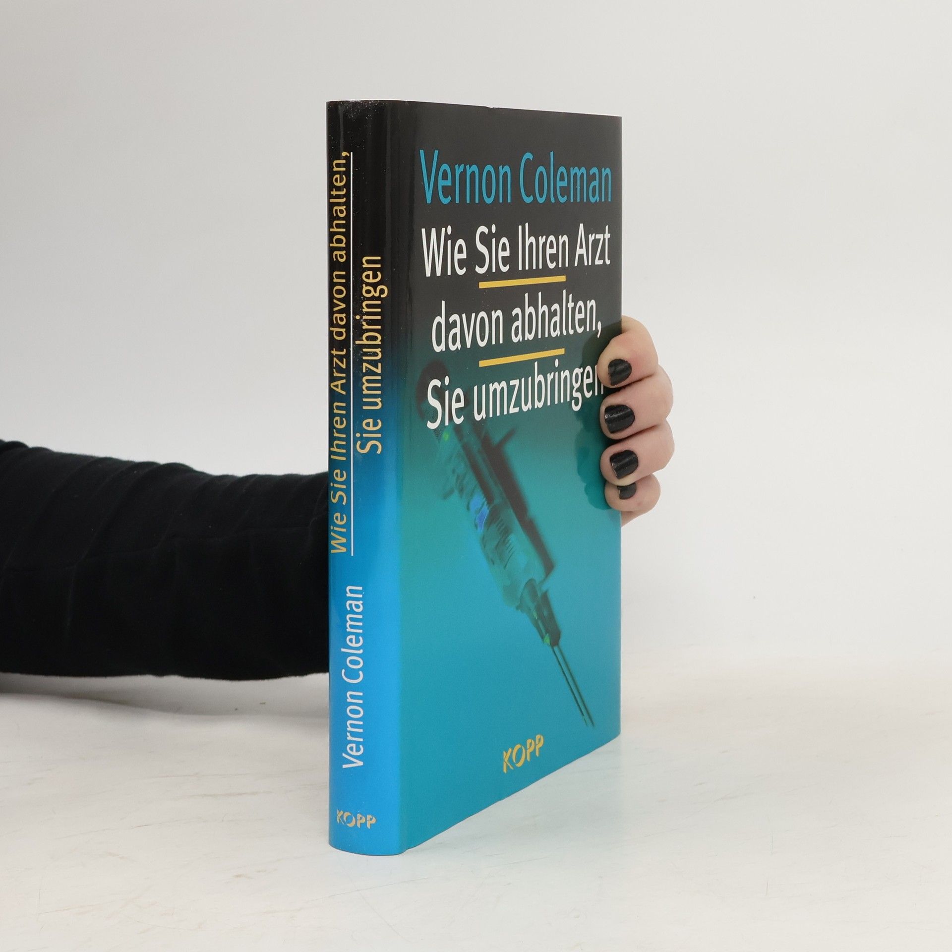 Vernon Coleman Wie Sie Ihren Arzt davon abhalten, Sie umzubringen