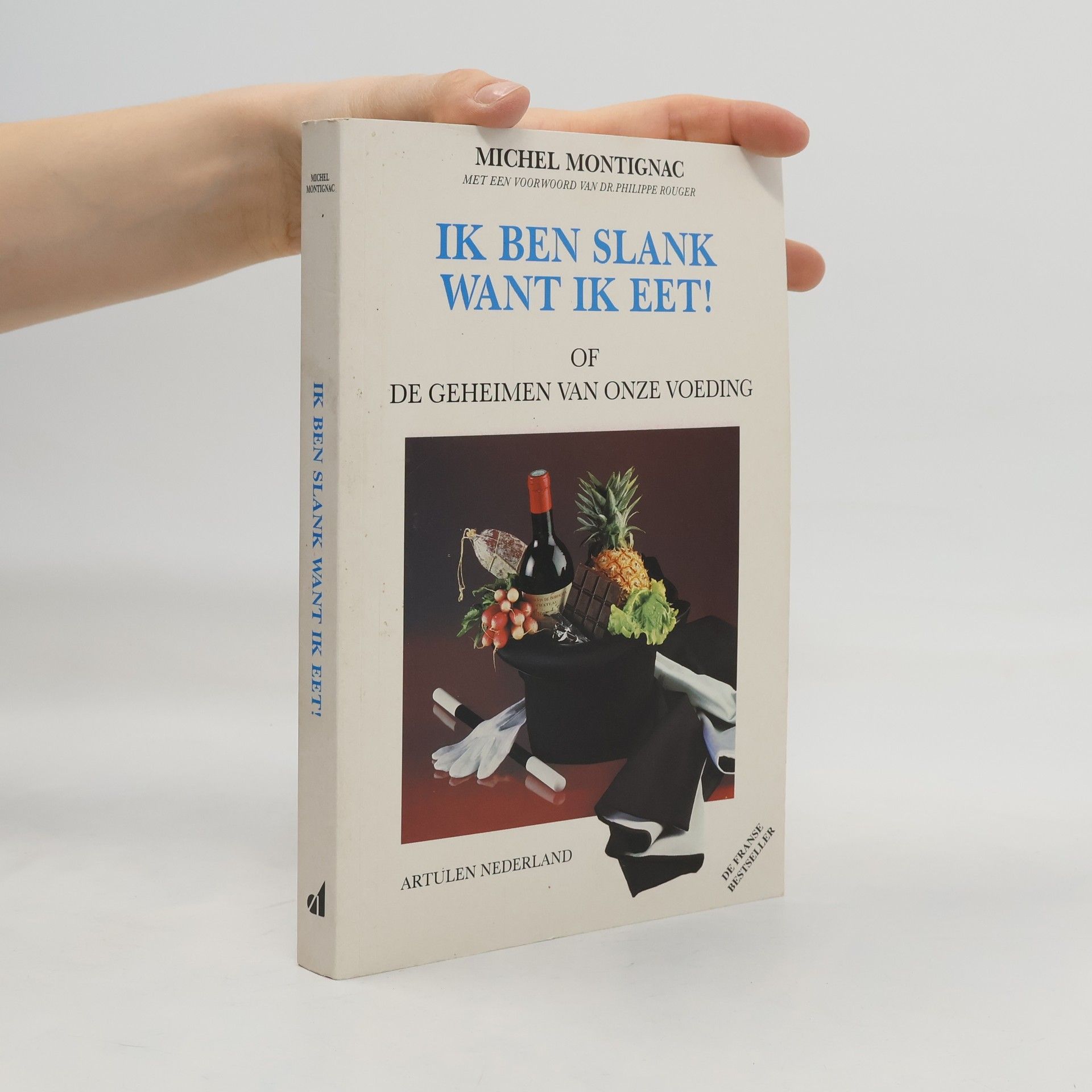 Michel Montignac Ik ben slank want ik eet!, of De geheimen van onze voeding