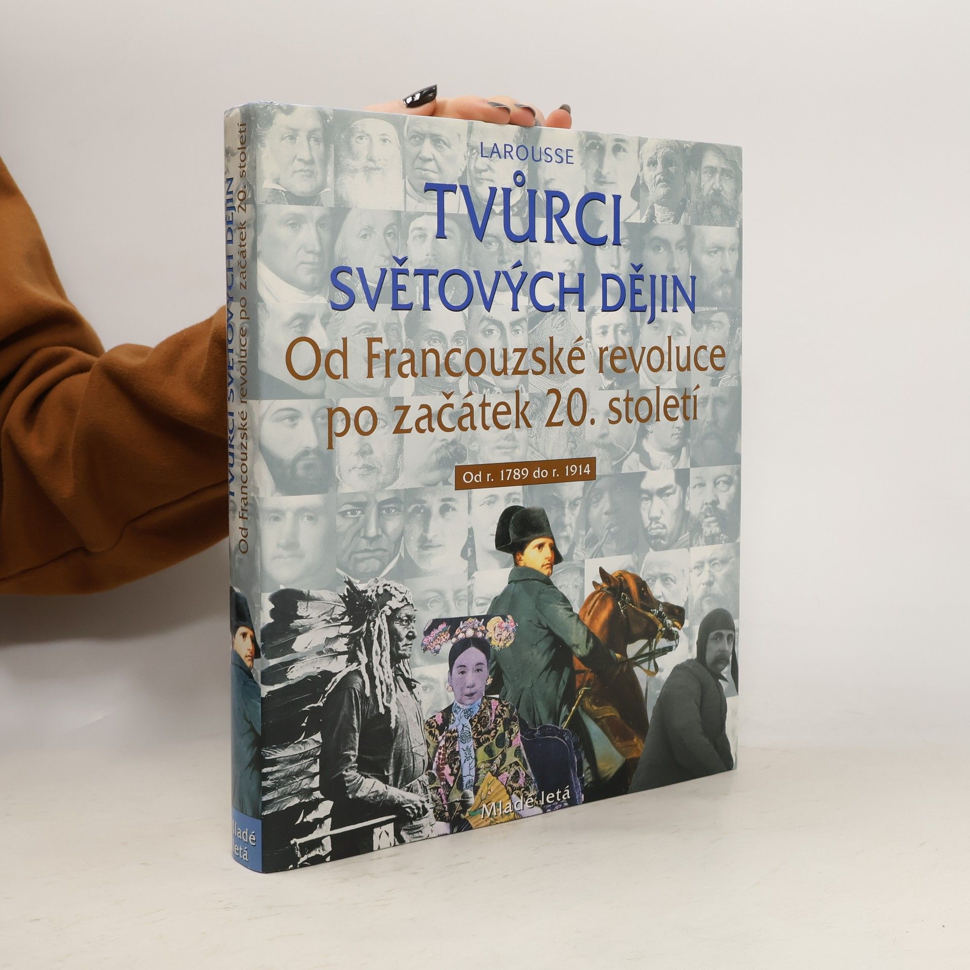 Autorenkollektiv Tvůrci světových dějin od Francouzské revoluce po začátek století